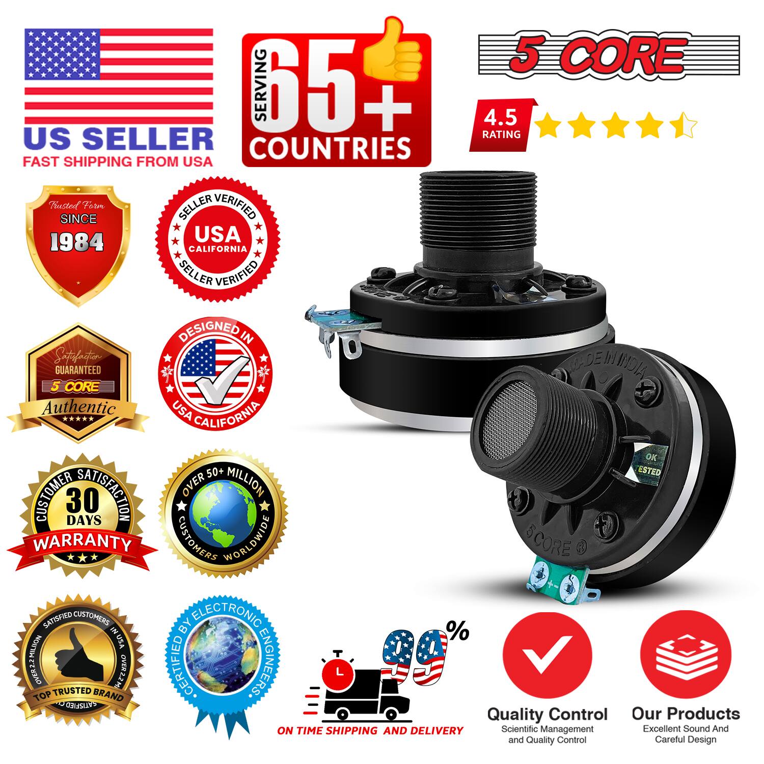 5 CORE  
SERVING 65+ COUNTRIES  
FAST SHIPPING FROM USA  
US SELLER  
TRUSTED SINCE 1984  
USA CALIFORNIA SELLER VERIFIED  
DESIGNED IN USA  
GUARANTEED  
5 CORE Authentic  
USA CALIFORNIA  
30 DAYS WARRANTY  
OVER 50+ MILLION CUSTOMERS WORLDWIDE  
SATISFIED CUSTOMERS IN USA  
CERTIFIED BY ELECTRONIC ENGINEERS  
TOP TRUSTED BRAND  
QUALITY CONTROL  
SCIENTIFIC MANAGEMENT AND QUALITY CONTROL  
EXCELLENT SOUND AND CAREFUL DESIGN  
ON TIME SHIPPING AND DELIVERY  
4.5 RATING