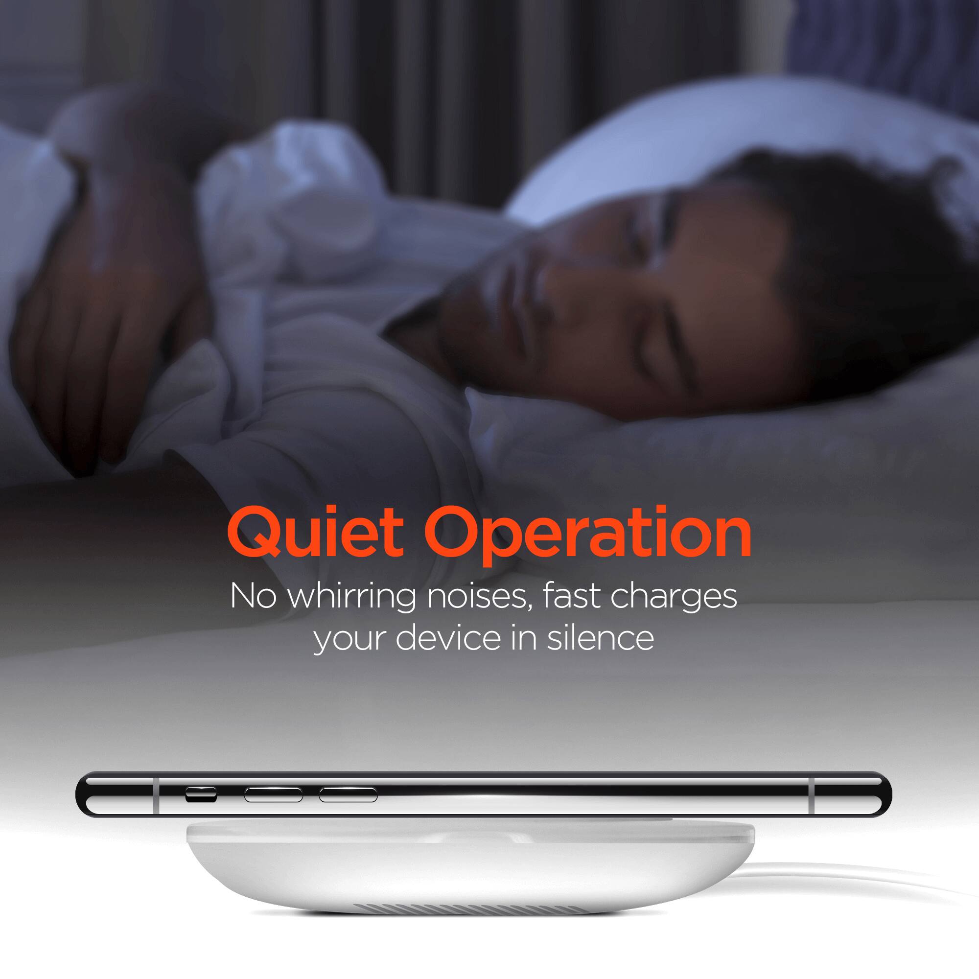 Quiet Operation  
No whirring noises, fast charges your device in silence