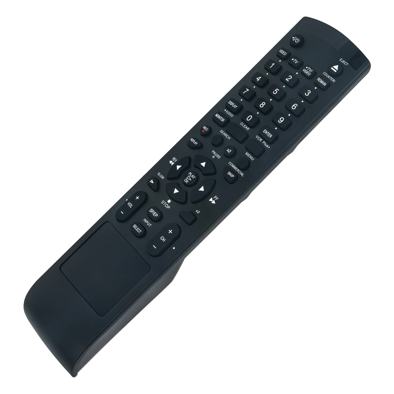 SLOW  
RENT  
VEEO + TV  
EJECT  
1  
OSON *TVY  
4  
2  
REMAN  
COUNTER  
7  
5  
3  
DISPLAY  
8  
6  
MONITOR *AUDIO  
0  
9  
REC  
CLEAR  
SEARCH  
VCR  
ENTER  
INPUT  
Plus x2  
PAUSE  
a  
MENU  
PLAY  
SKIP  
COMMERCIAL  
RV  
VOL  
STOP  
SPEED  
INPUT  
BELECT  
CH  
12  
FF