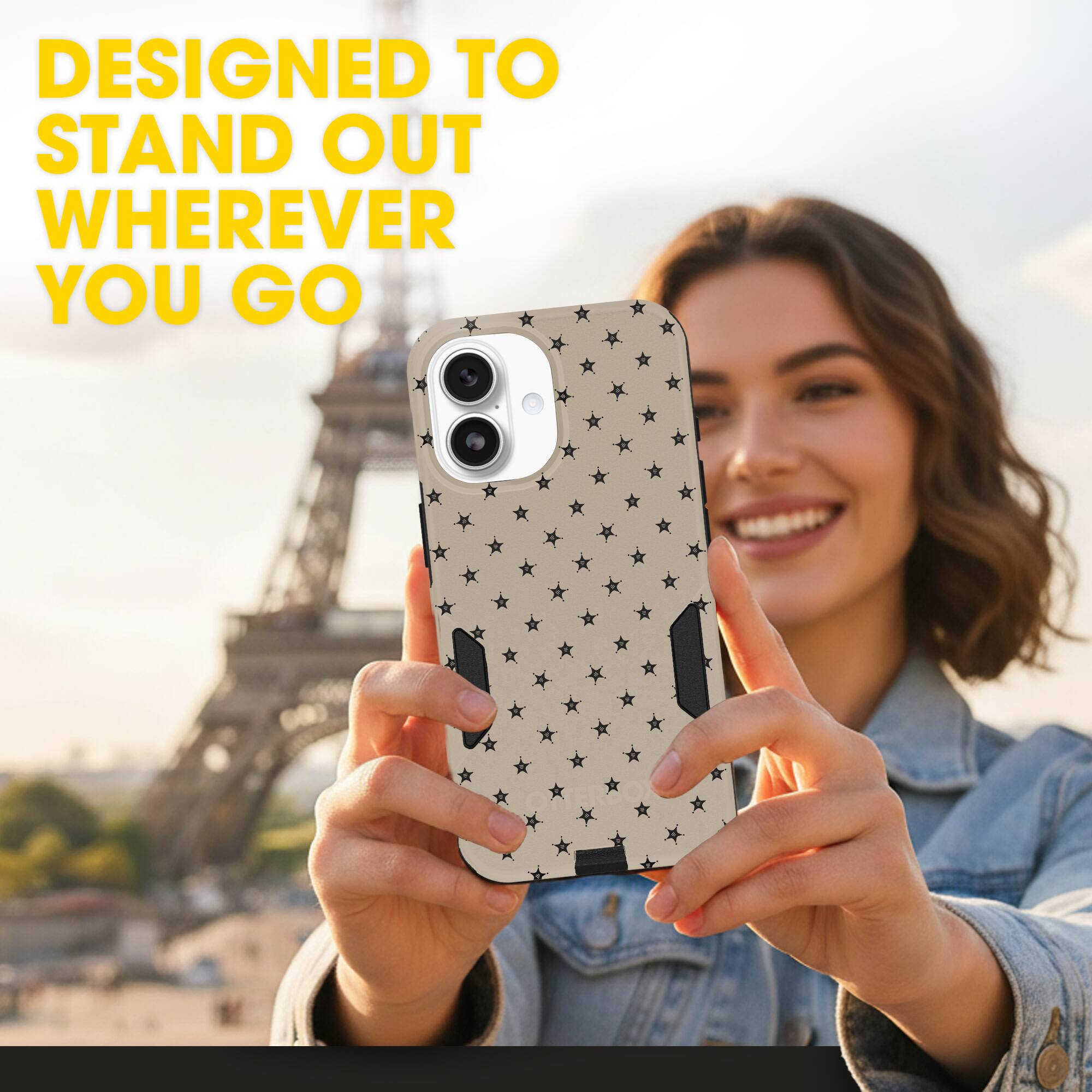 DESIGNED TO STAND OUT WHEREVER YOU GO