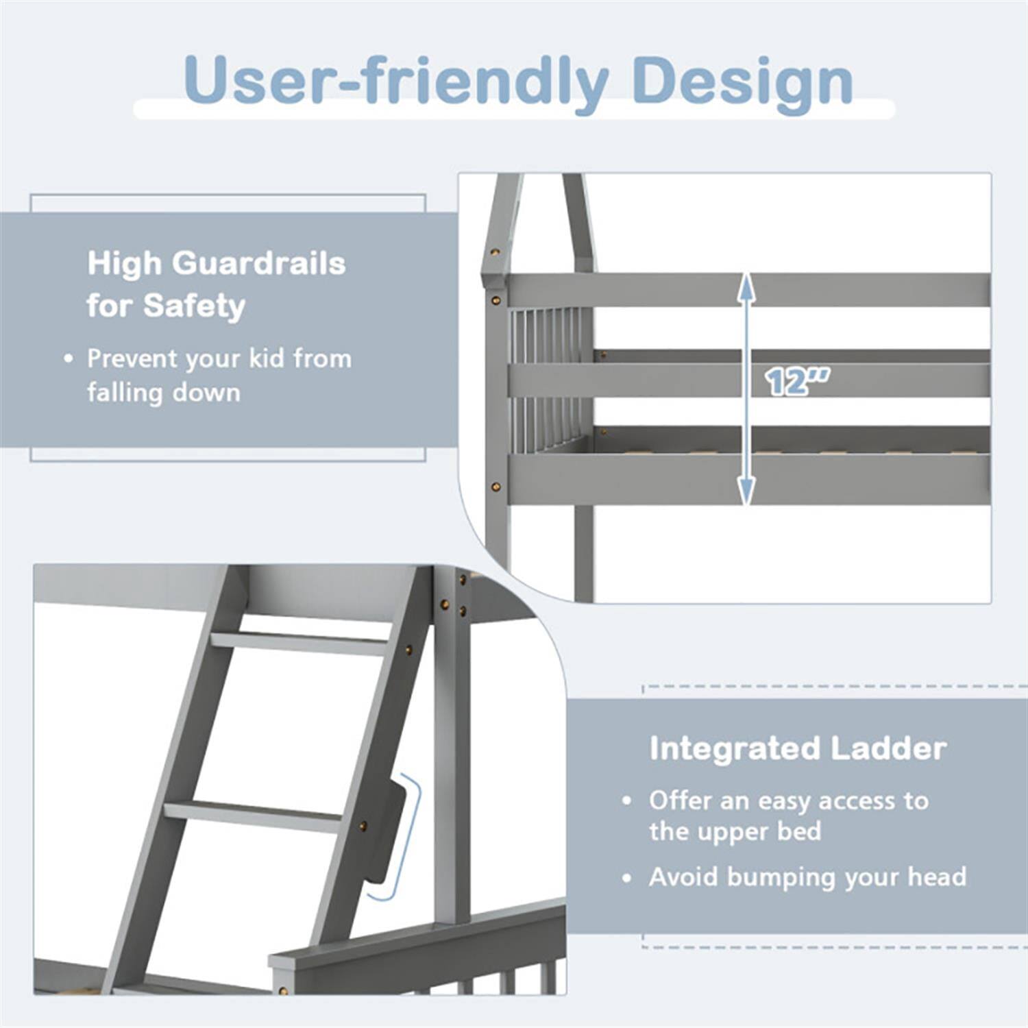 User-friendly Design

High Guardrails for Safety
- Prevent your kid from falling down

Integrated Ladder
- Offer an easy access to the upper bed
- Avoid bumping your head

12"