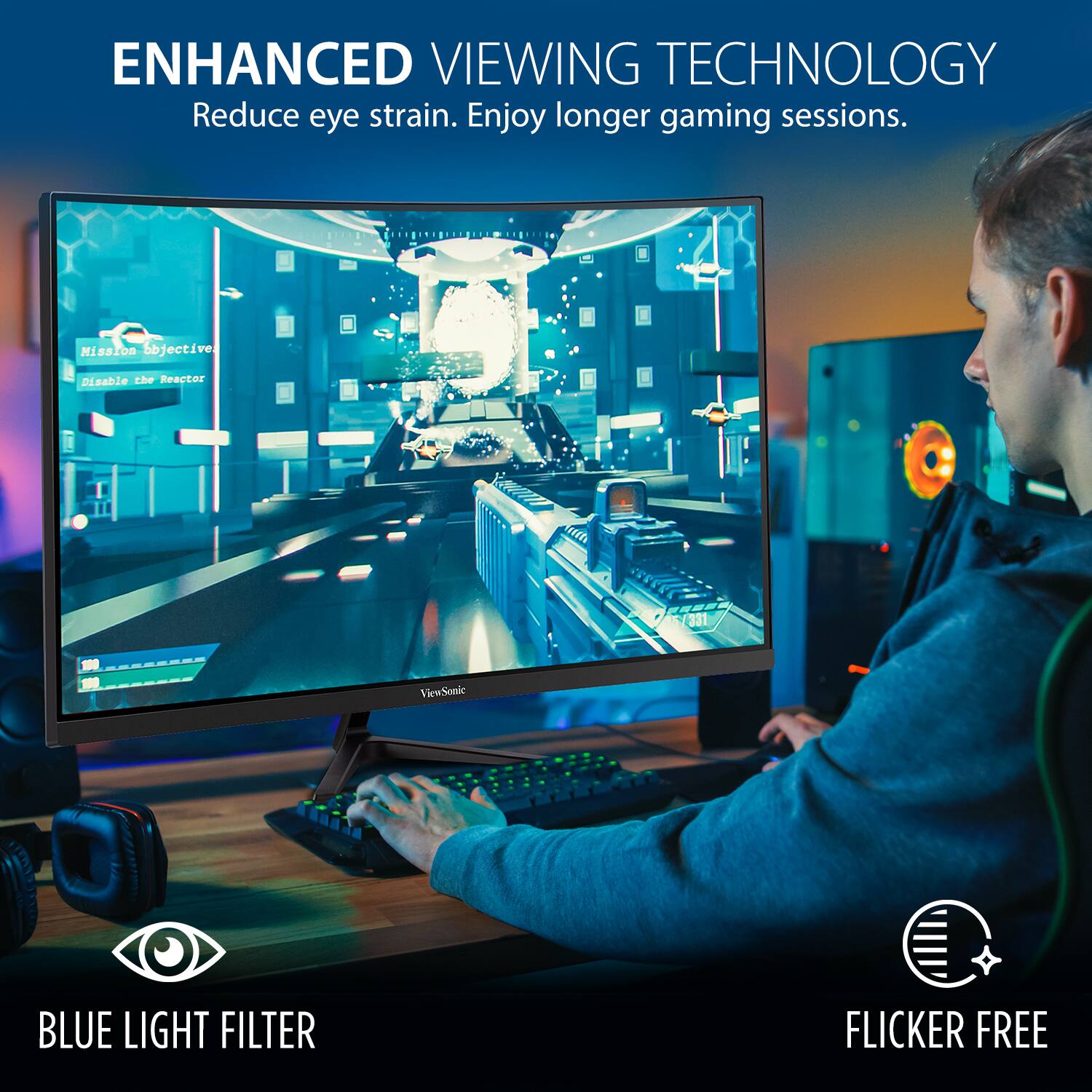ENHANCED VIEWING TECHNOLOGY: Reduce eye strain. Enjoy longer gaming sessions. Mission objective: destroy the Reactor ViewSomie. BLUE LIGHT FILTER: FLICKER FREE.