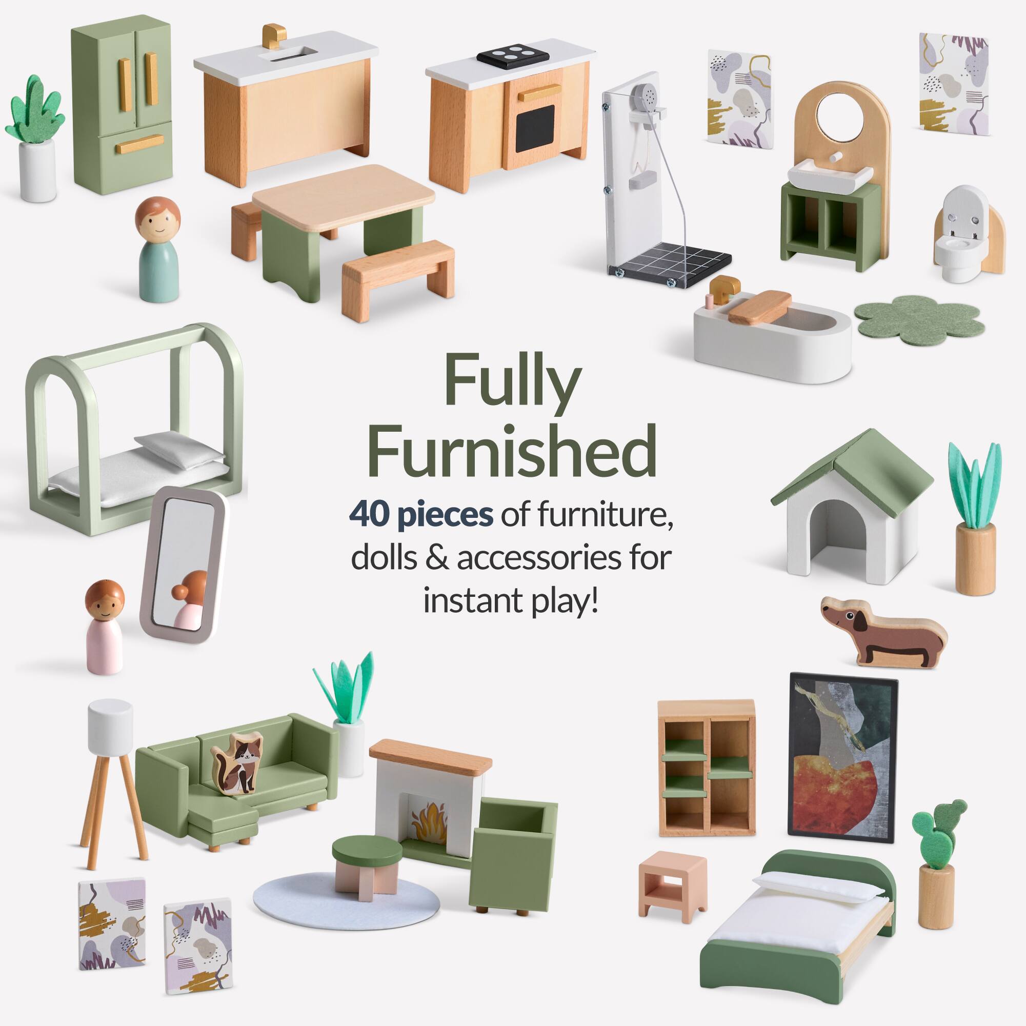 Fully Furnished  
40 pieces of furniture, dolls & accessories for instant play!