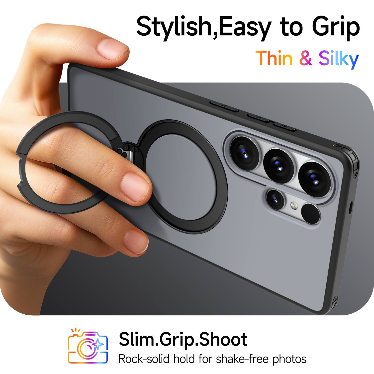 Stylish, Easy to Grip, Thin & Silky

Slim.Grip.Shoot

Rock-solid hold for shake-free photos