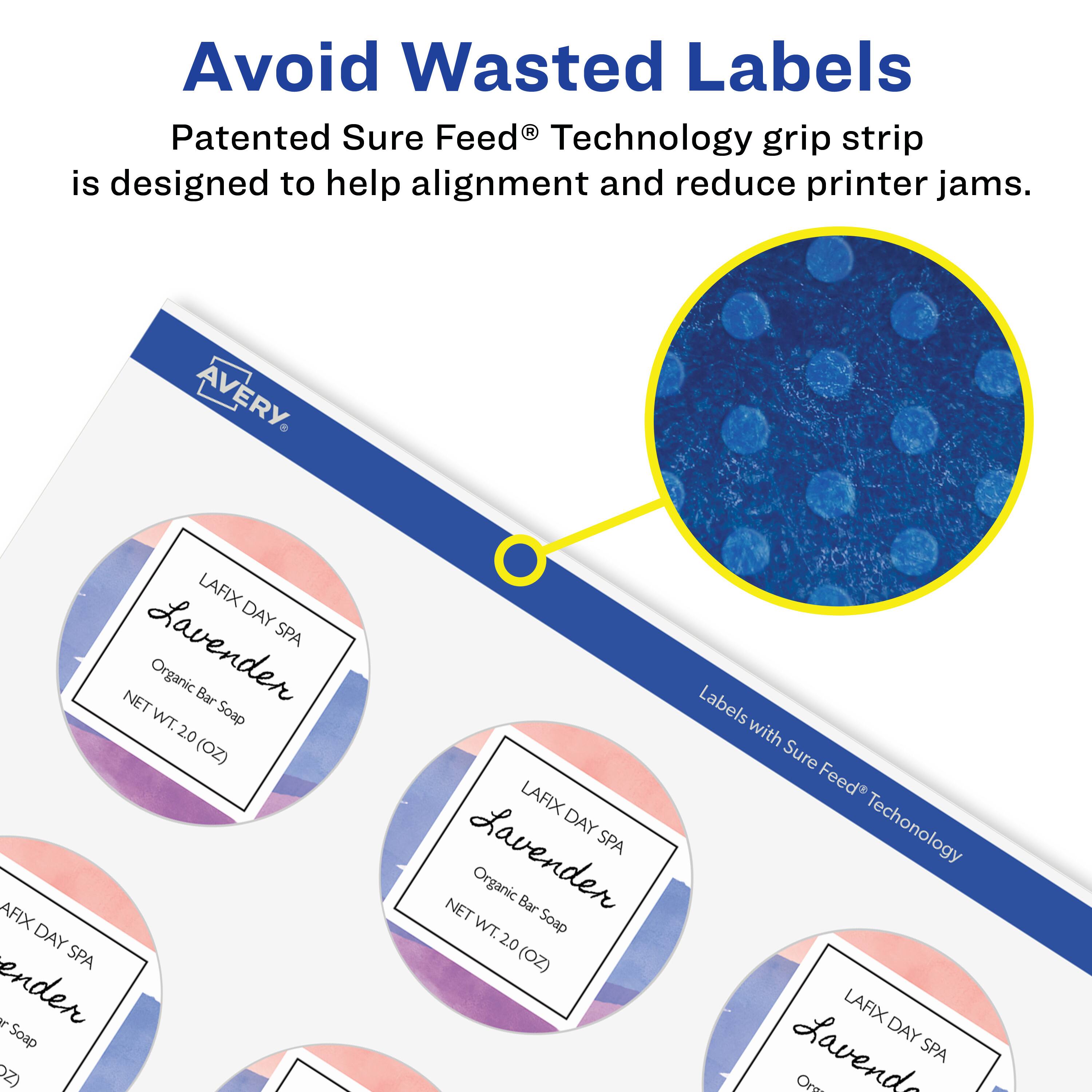 Avoid Wasted Labels

Patented Sure Feed® Technology grip strip is designed to help alignment and reduce printer jams.

AVERY

LAFIX DAY SPA Lavender Organic Bar NET Soap WT. 2.0 (OZ)

Labels with Sure Feed® Technology