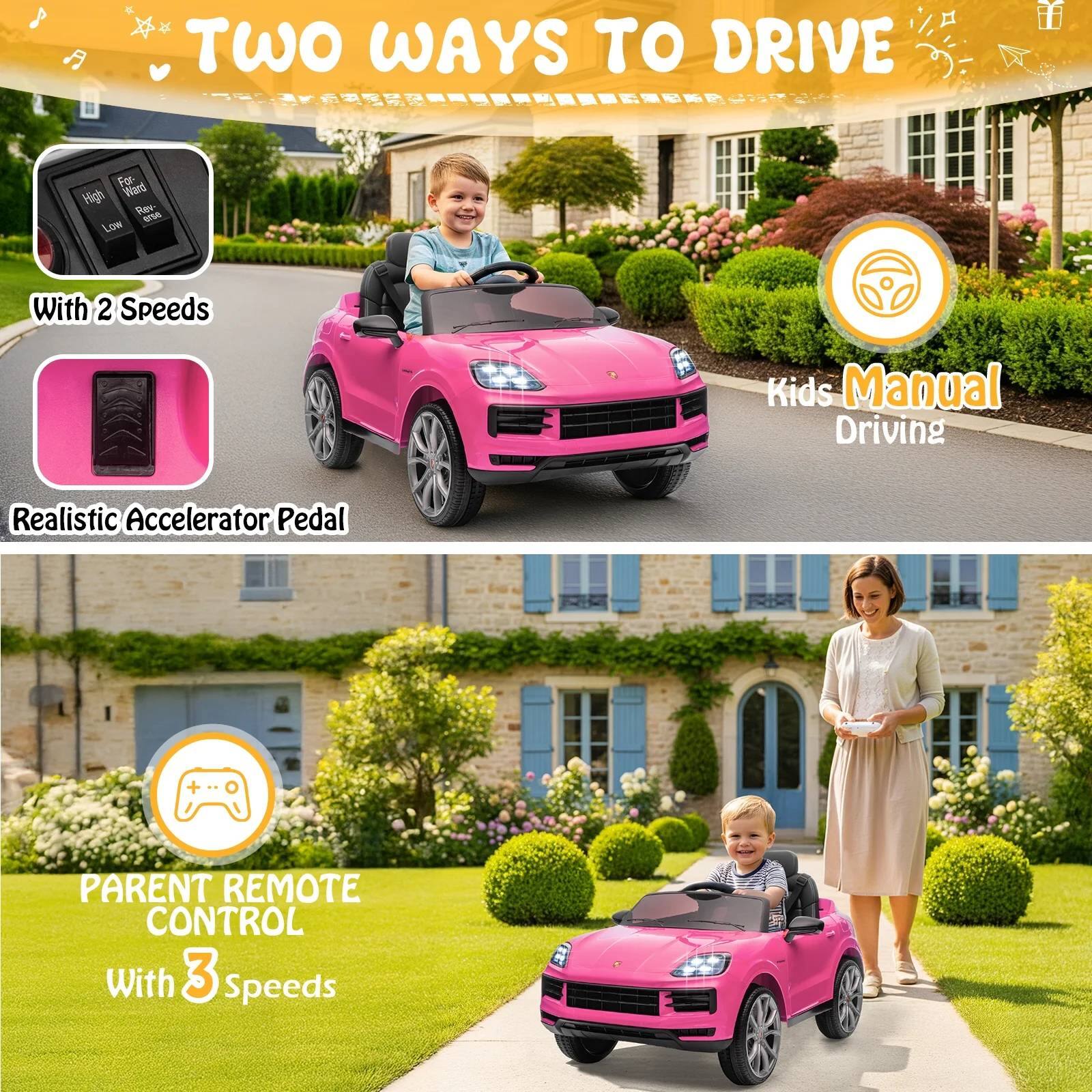 TWO WAYS TO DRIVE

For High and Low With 2 Speeds  
Kids Manual Driving  
Realistic Accelerator Pedal  

PARENT REMOTE CONTROL With 3 Speeds