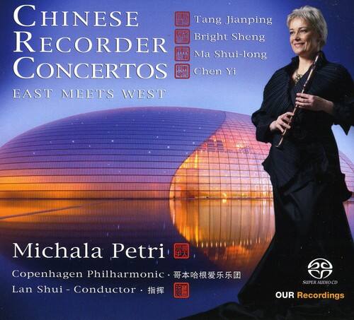 **Chinese Recorder Concertos**  
**East Meets West**

**Tang Jianping**  
**Bright Sheng**  
**Ma Shui-long**  
**Chen Yi**

**Michala Petri**  
Copenhagen Philharmonic  
Lan Shui - Conductor

**OUR Recordings**  
**Super Audio CD**