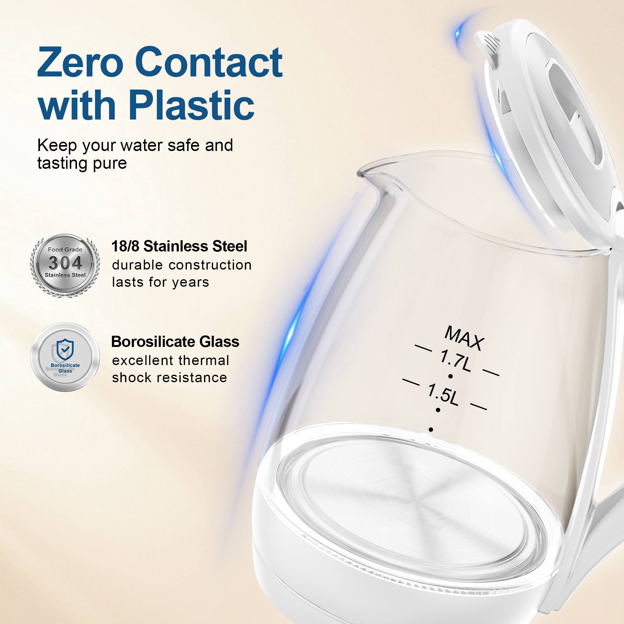 Zero Contact with Plastic
Keep your water safe and tasting pure
Food Grade 304 Stainless Steel
18/8 Stainless Steel durable construction lasts for years
Borosilicate Glass
excellent thermal shock resistance
- MAX 1.7L - 1.5L