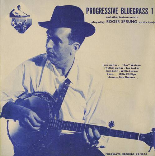 PROGRESSIVE BLUEGRASS 1  
and other instrumentals  
played by ROGER SPRUNG on the banjo  

lead guitar - "Doc" Watson  
mandolin - Willie Joe Locker  
bass - Ollie Phillips  
drums - Bo Bob Thomas  

FOLKWAYS RECORDS FA 2370