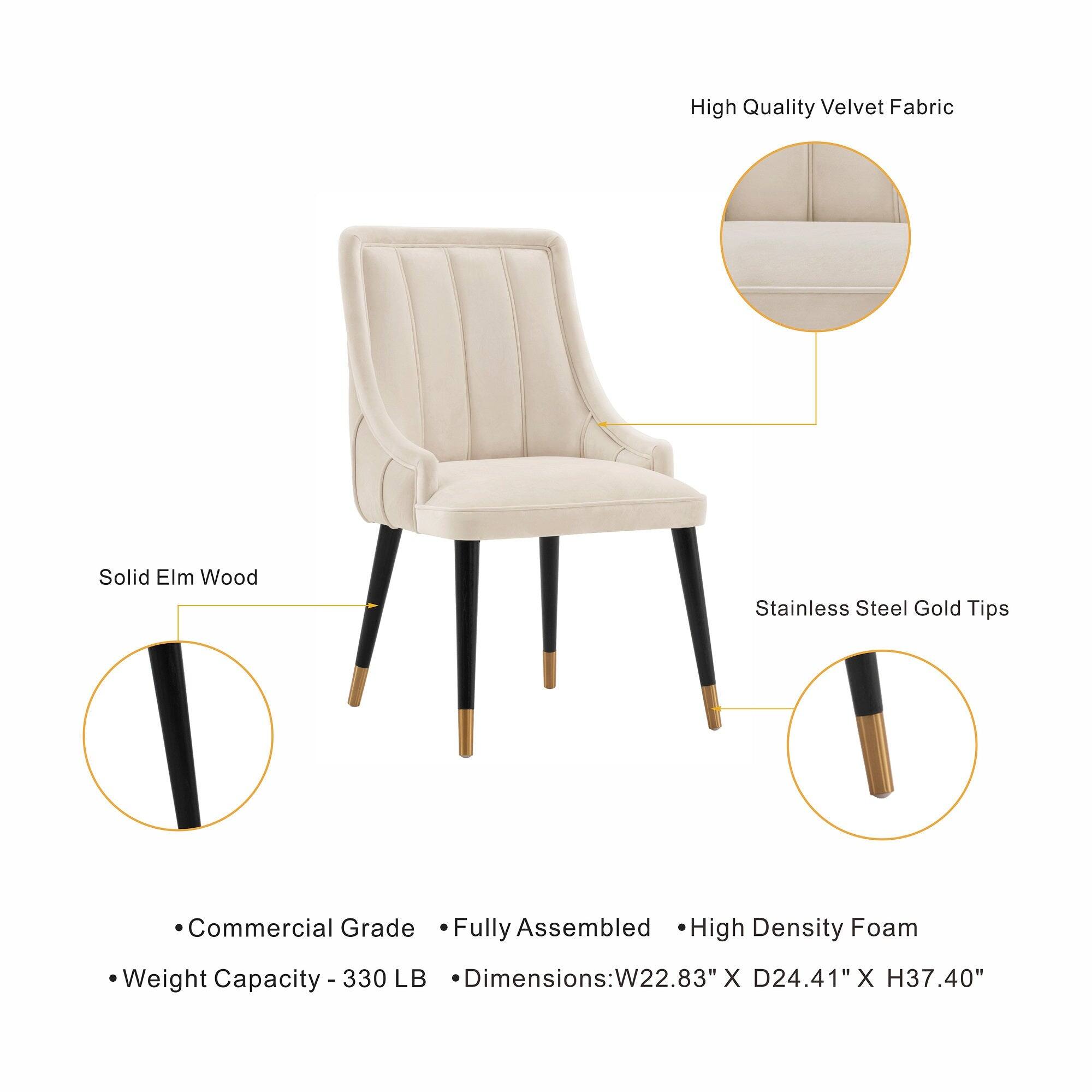 High Quality Velvet Fabric  
Solid Elm Wood  
Stainless Steel Gold Tips  
Commercial Grade Fully Assembled High Density Foam  
Weight Capacity: 330 LB  
Dimensions: W22.83" X D24.41" X H37.40"