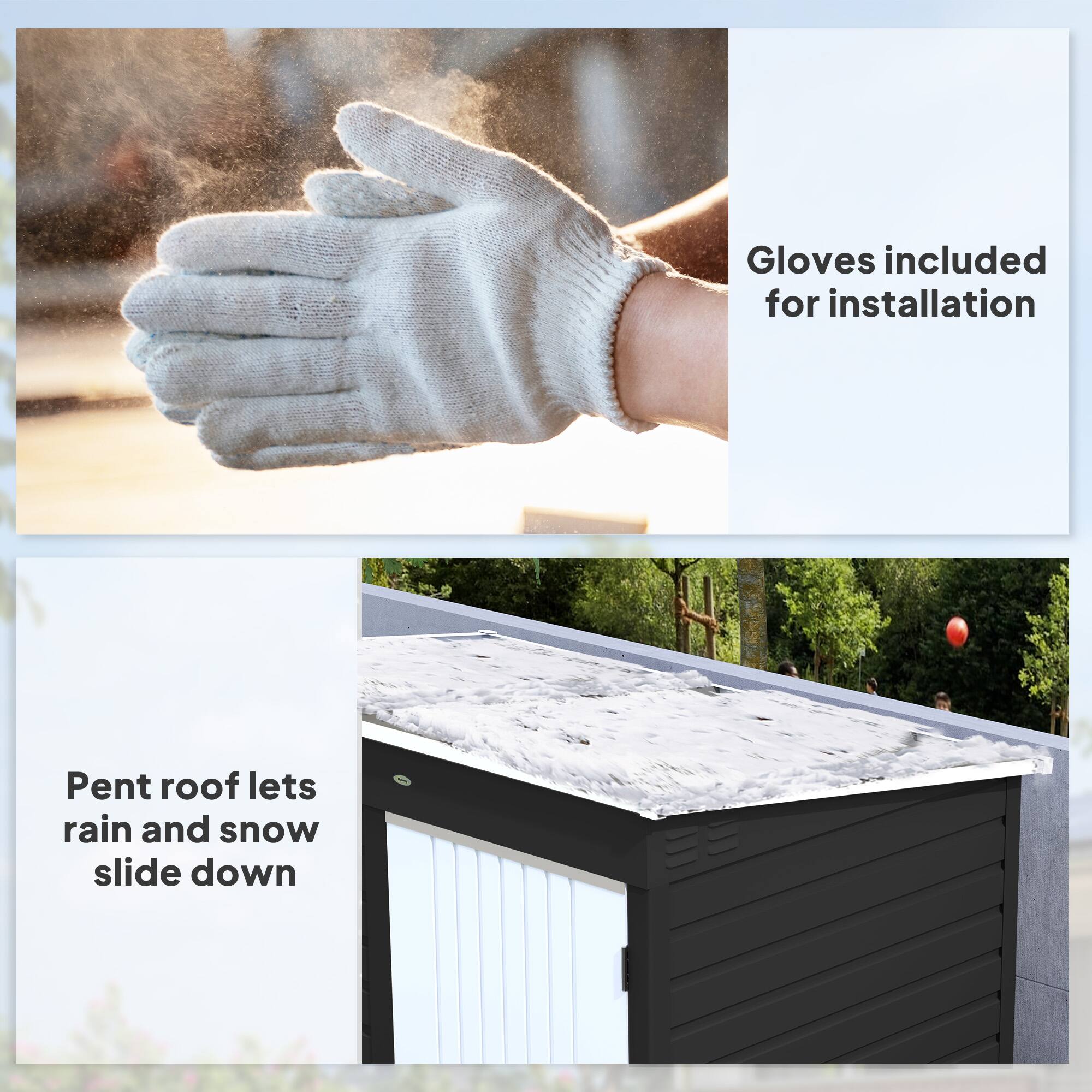 Gloves included for installation
Pent roof lets rain and snow slide down