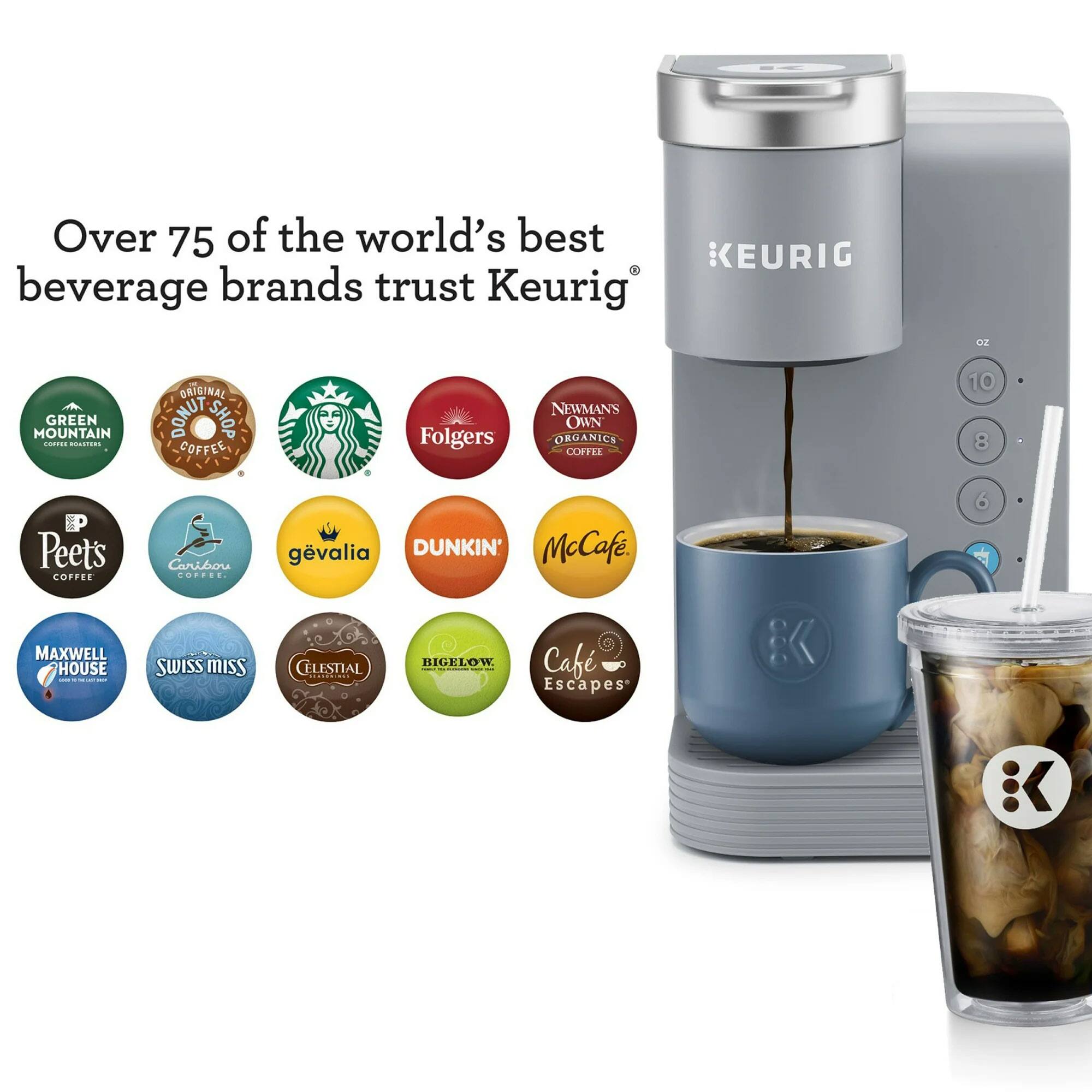 Over 75 of the world's best beverage brands trust Keurig.

- GREEN MOUNTAIN
- ORIGINAL DONUT SHOP COFFEE
- Folgers
- NEWMAN'S OWN ORGANICS
- Peets
- Caribou COFFEE
- gvalia
- DUNKIN' McCafé
- MAXWELL HOUSE
- SWISS MISS
- CELESTIAL
- BIGELOW
- Cafe Escapes