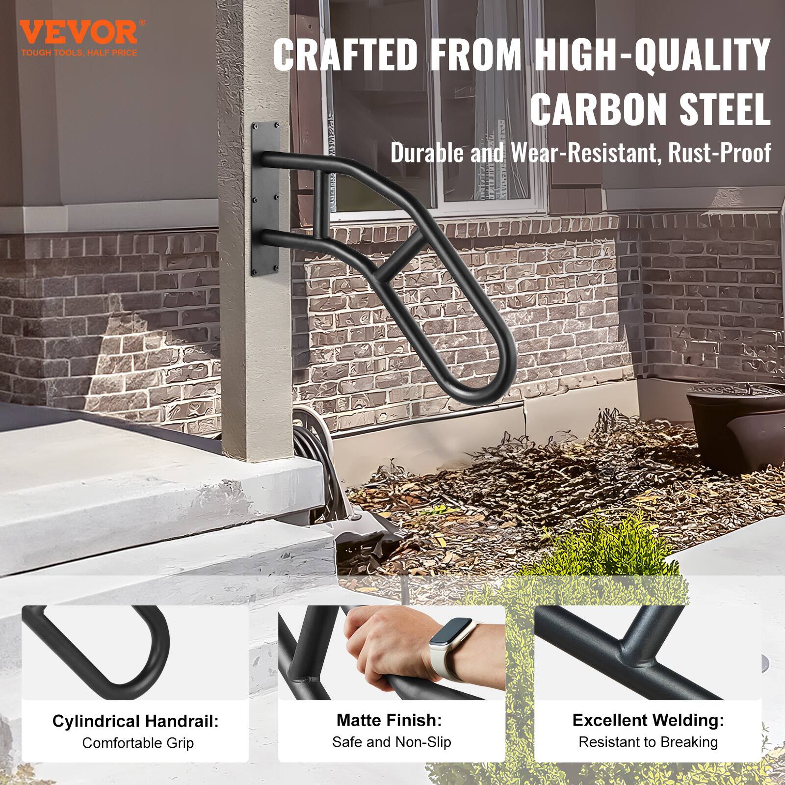 VEVOR  
TOUGH TOOLS, HALF PRICE  

CRAFTED FROM HIGH-QUALITY CARBON STEEL  
Durable and Wear-Resistant, Rust-Proof  

Cylindrical Handrail:  
Comfortable Grip  

Matte Finish:  
Safe and Non-Slip  

Excellent Welding:  
Resistant to Breaking