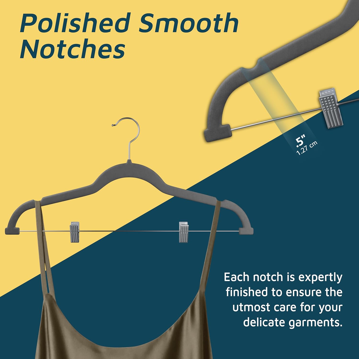 Polished Smooth Notches 1.27 cm Each notch is expertly finished to ensure the utmost care for your delicate garments.