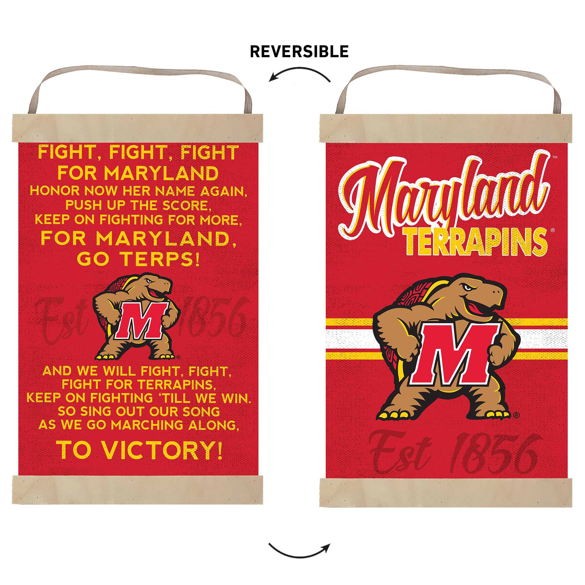 **Front Side:**

FIGHT, FIGHT, FIGHT  
FOR MARYLAND  
HONOR NOW HER NAME AGAIN,  
PUSH UP THE SCORE,  
KEEP ON FIGHTING FOR MORE,  
FOR MARYLAND,  
GO TERPS!  

Est 1856  

AND WE WILL FIGHT, FIGHT,  
FIGHT FOR TERRAPINS,  
KEEP ON FIGHTING 'TILL WE WIN.  
SO SING OUT OUR SONG  
AS WE GO MARCHING ALONG,  
TO VICTORY!  

Est 1856  

**Back Side:**

Maryland  
TERRAPINS  

Est 1856