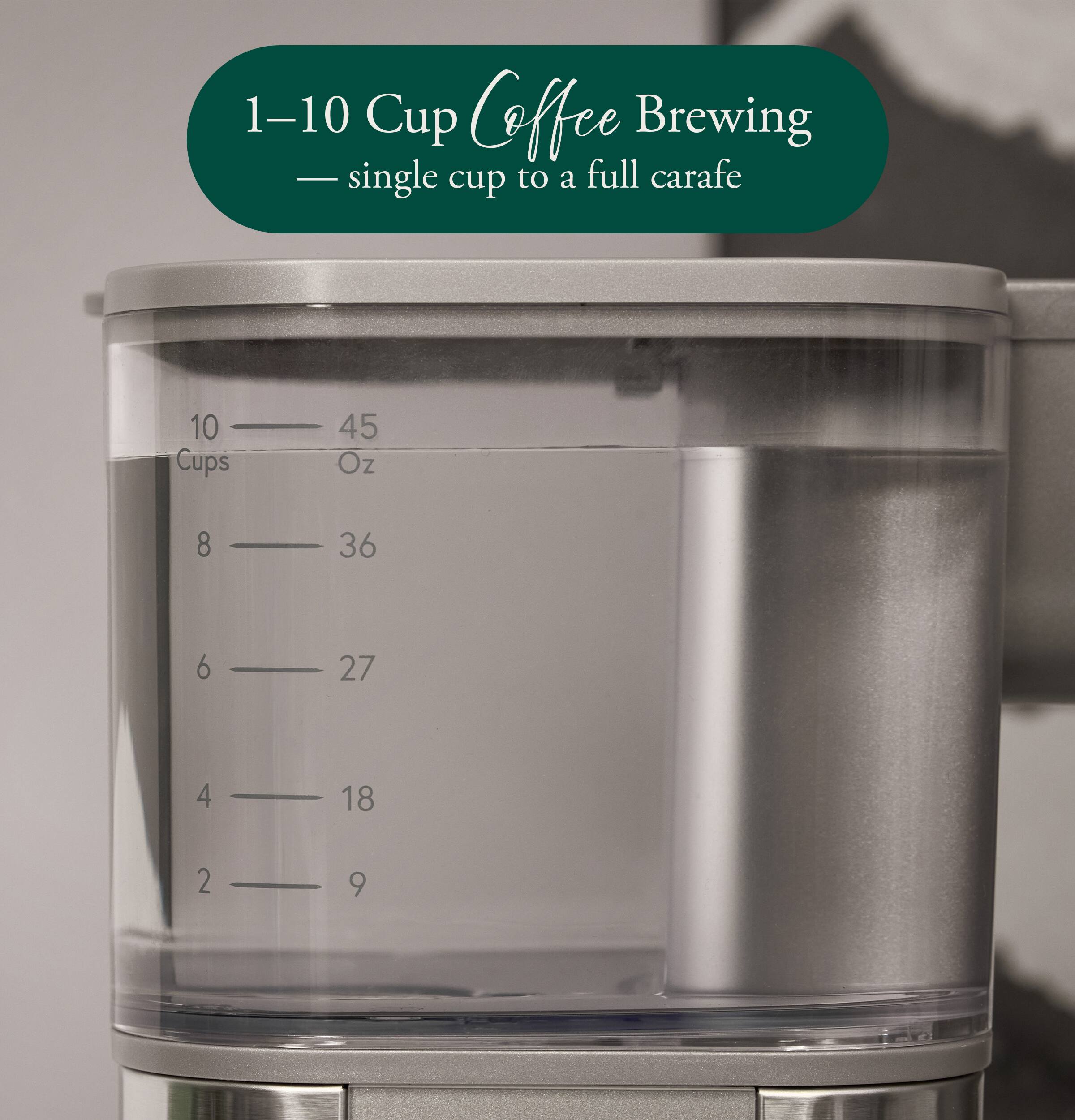1-10 Cup Coffee Brewing - single cup to a full carafe

10 Cups
45 Oz
8 - 36
6
27
4
18
2
9