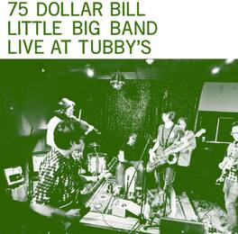 75 Dollar Bill Little Big Band - Live At Tubby's - VINYL LP