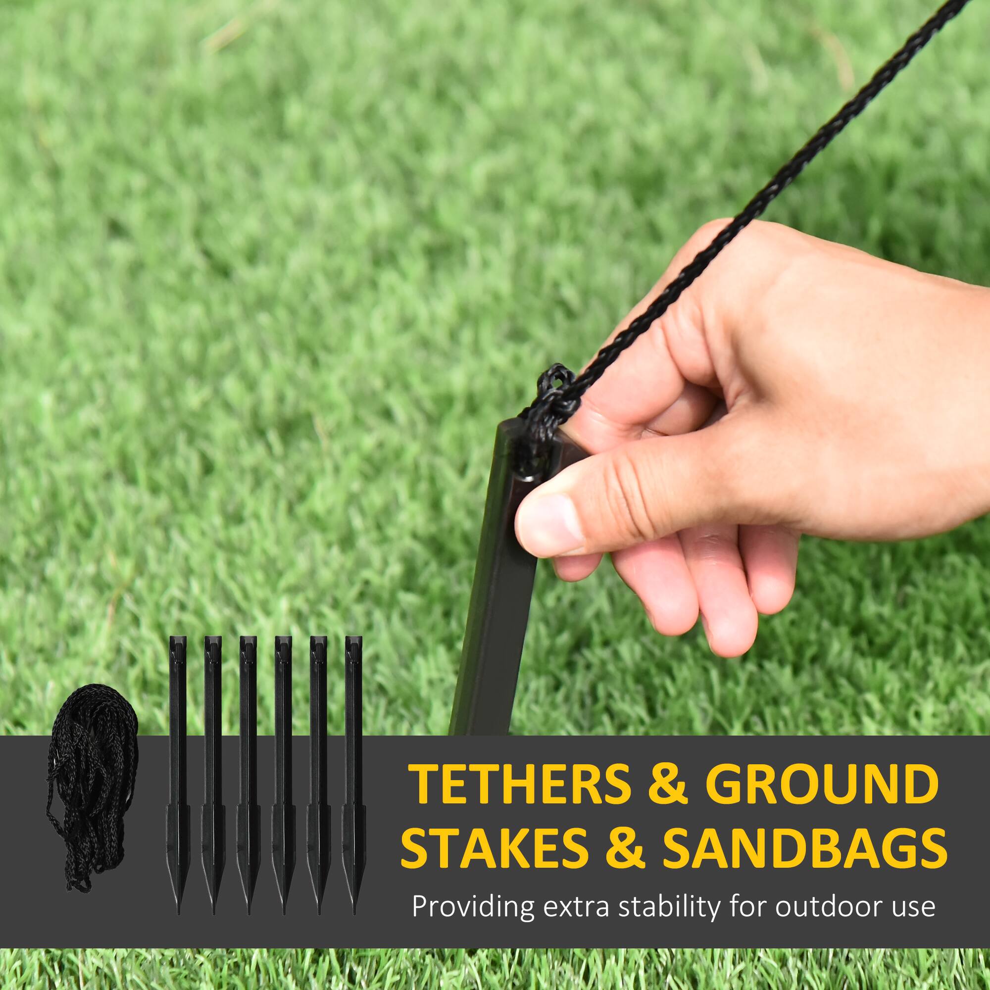 TETHERS & GROUND STAKES & SANDBAGS  
Providing extra stability for outdoor use
