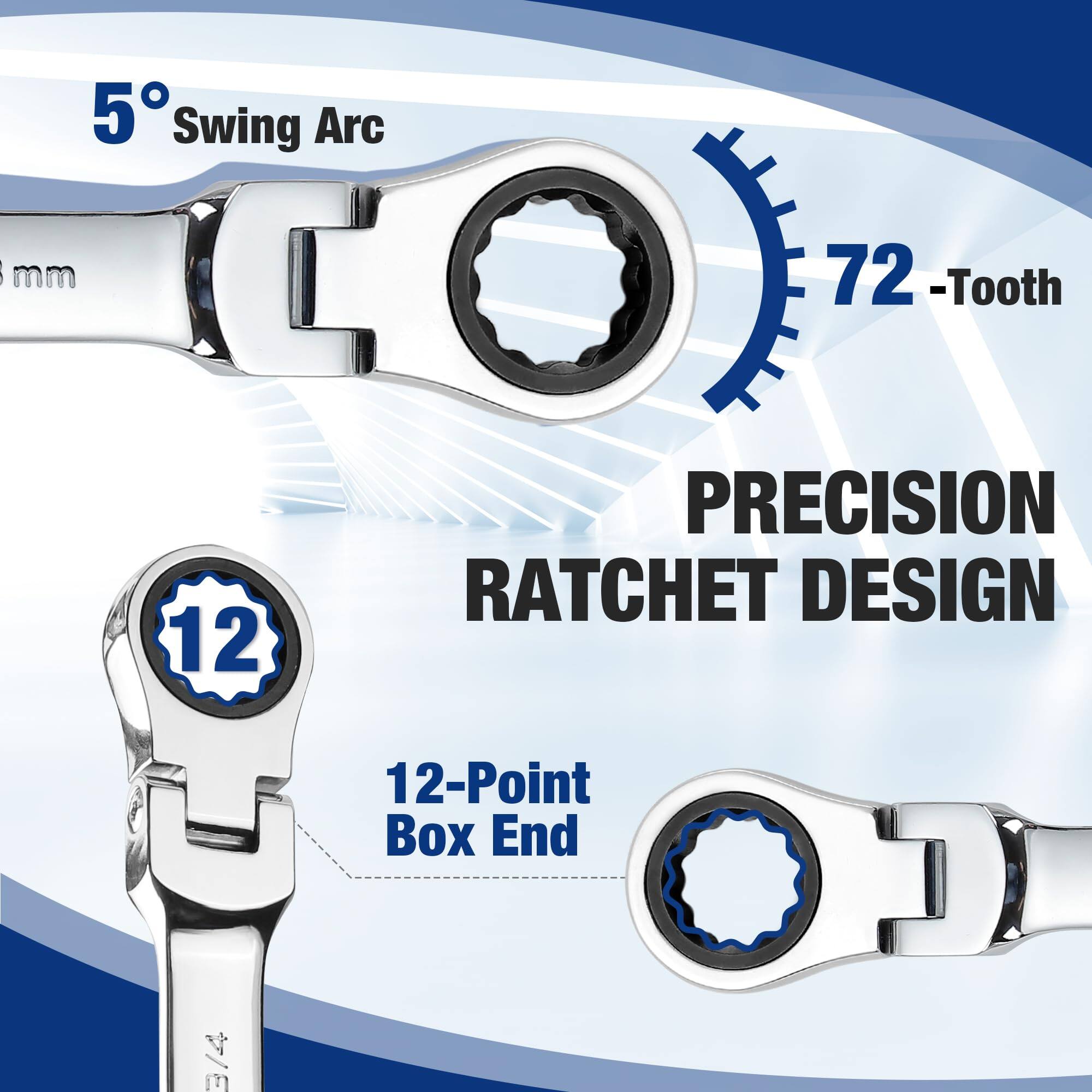 5° Swing Arc  
72-Tooth  
PRECISION RATCHET DESIGN  
12-Point Box End