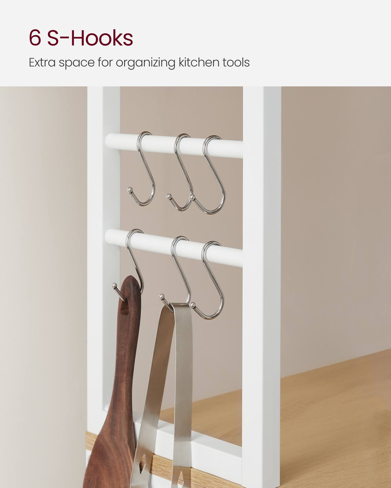 6 S-Hooks  
Extra space for organizing kitchen tools