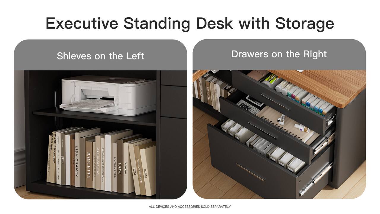 Executive Standing Desk with Storage

Shelves on the Left

Drawers on the Right

ALL DEVICES AND ACCESSORIES SOLD SEPARATELY