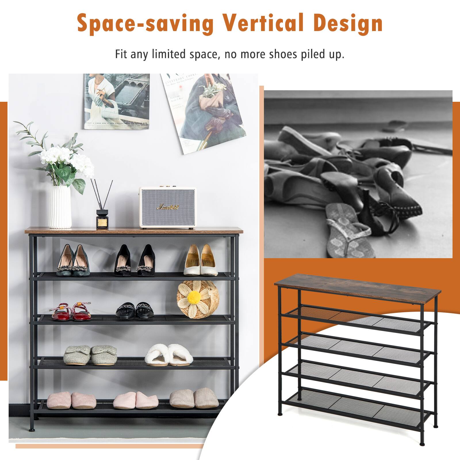 Space-saving Vertical Design
Fit any limited space, no more shoes piled up.