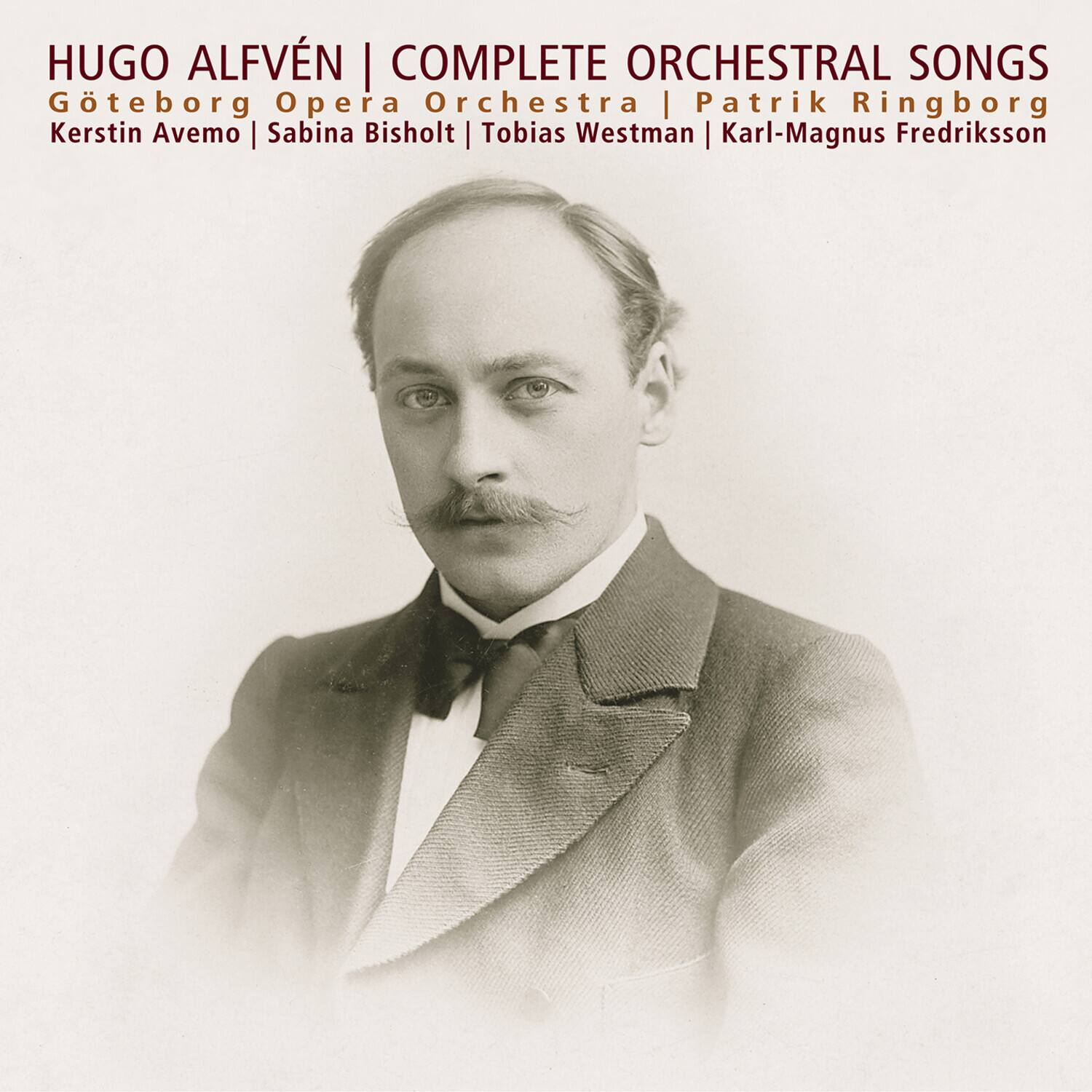 HUGO ALFVÉN | COMPLETE ORCHESTRAL SONGS  
Göteborg Opera Orchestra | Patrik Ringborg  
Kerstin Avemo | Sabina Bisholt | Tobias Westman | Karl-Magnus Fredriksson