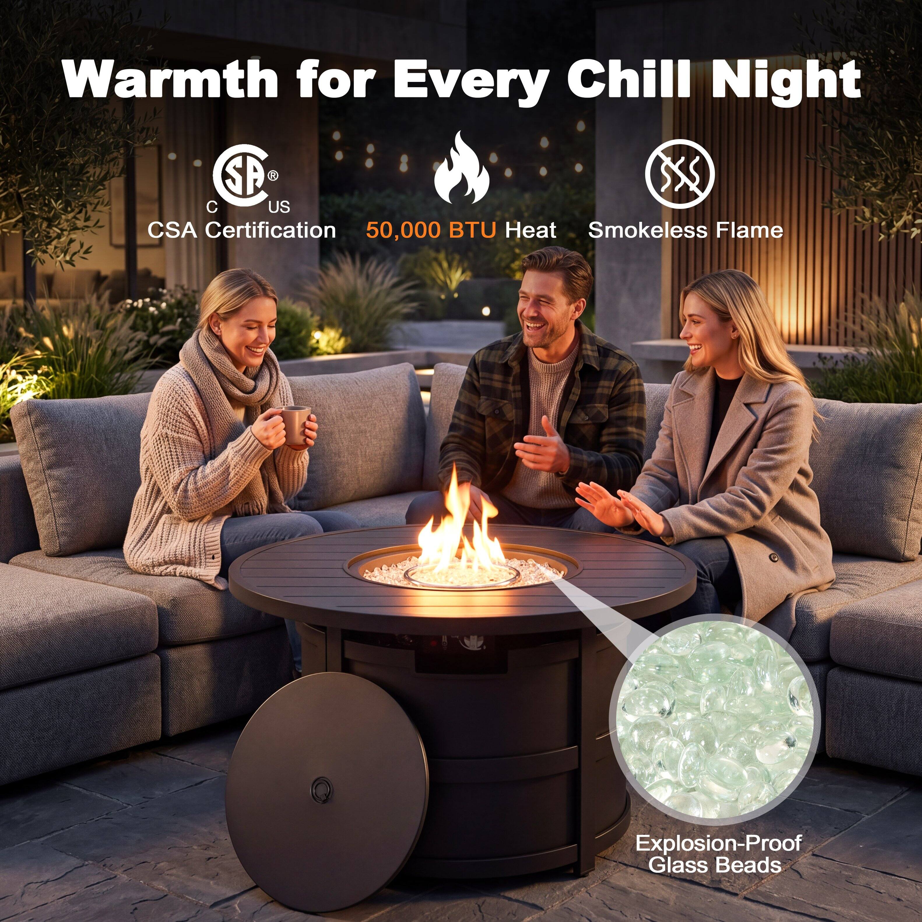 Warmth for Every Chill Night

- CSA Certification
- 50,000 BTU Heat
- Smokeless Flame
- Explosion-Proof Glass Beads