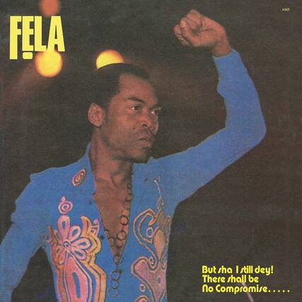 FELA
But sha I still dey!
There shall be No Compromise.....