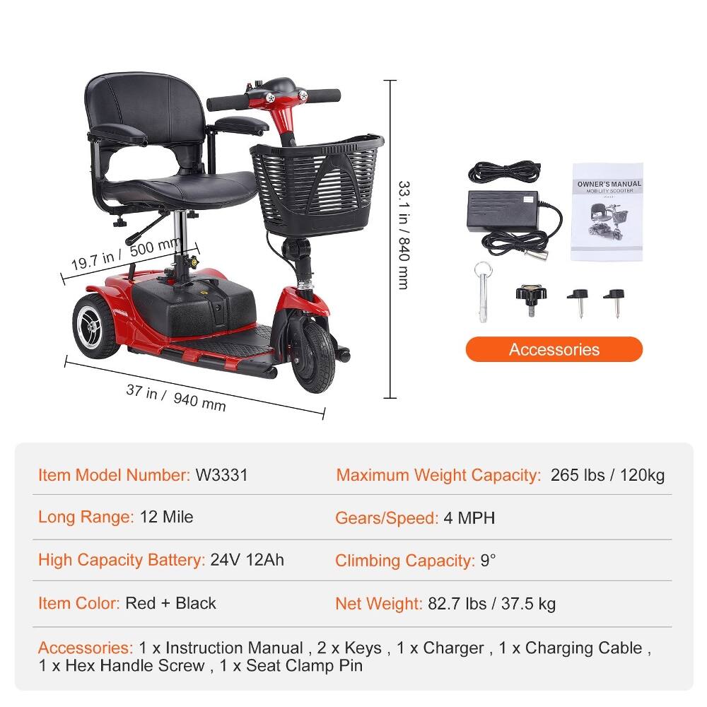 500 mm in I 19.7 in / 500 mm 33.1 in / 840 mm OWNFR'S MANUAL MOBUITY SaIan Accessories 37 in / 940 mm

Item Model Number: W3331
Maximum Weight Capacity: 265 lbs / 120kg
Long Range: 12 Mile
Gears/Speed: 4 MPH
High Capacity Battery: 24V 12Ah
Climbing Capacity: 9°
Item Color: Red + Black
Net Weight: 82.7 lbs / 37.5 kg

Accessories: 1 x Instruction Manual, 2 x Keys, 1 x Hex Handle Screw, 1 x Seat Clamp Pin, 1 x Charger, 1 x Charging Cable