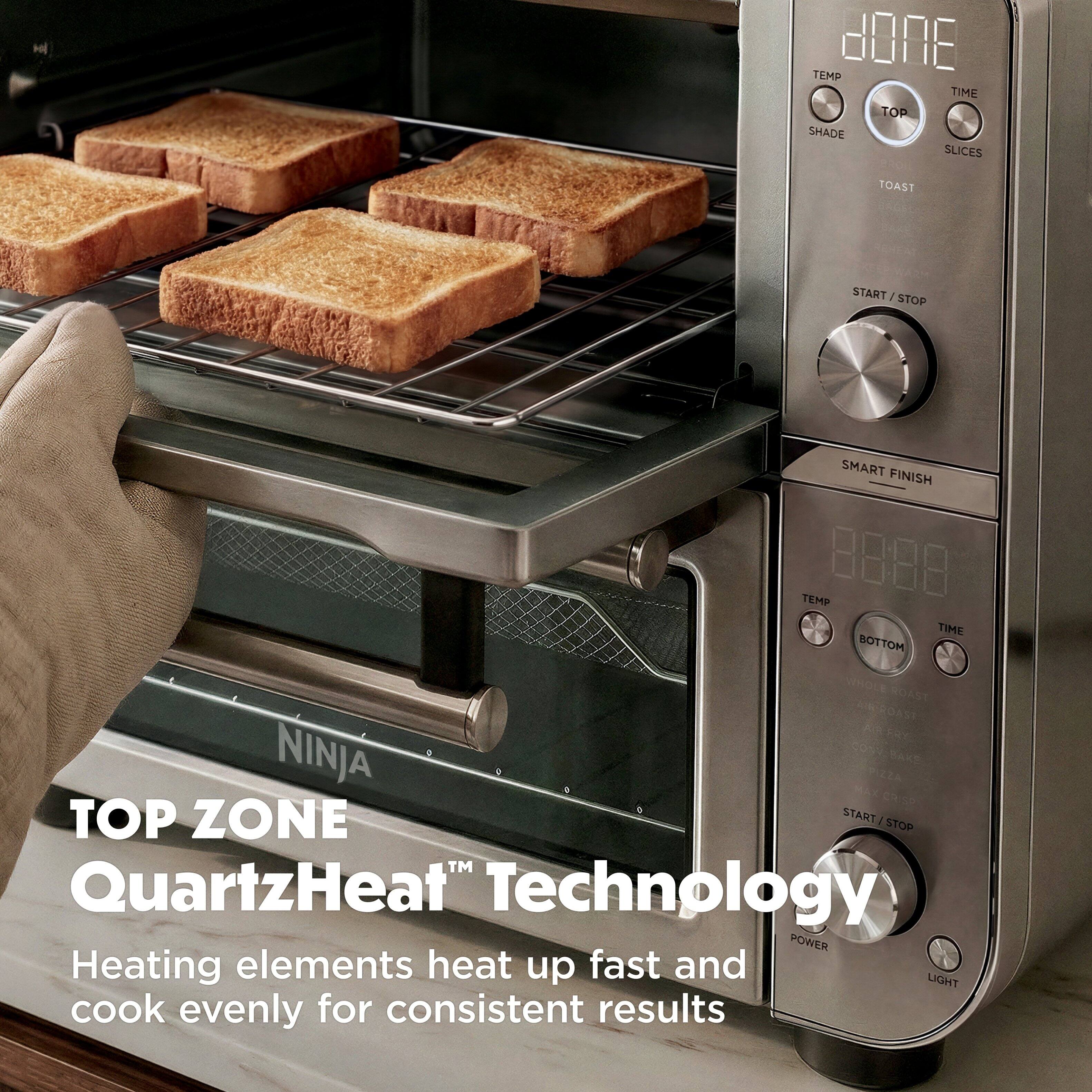 3806 TEMP TIME TOP SHADE SLICES TOAST START STOP SMART FINISH TEMP BOTTOM TIME WHOLE ROAST AUEROAST NINJA PIZZA BAKE TOP ZONE START/STOP

QuartzHeat™ Technology

Heating elements heat up fast and cook evenly for consistent results