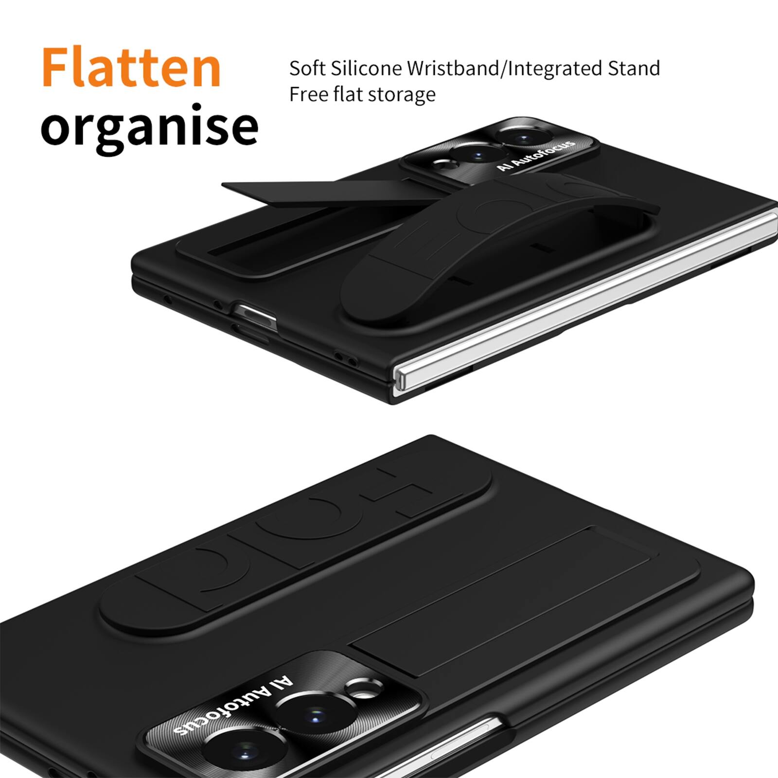 Flatten organise

Soft Silicone Wristband/Integrated Stand
Free flat storage

AI Autofocus