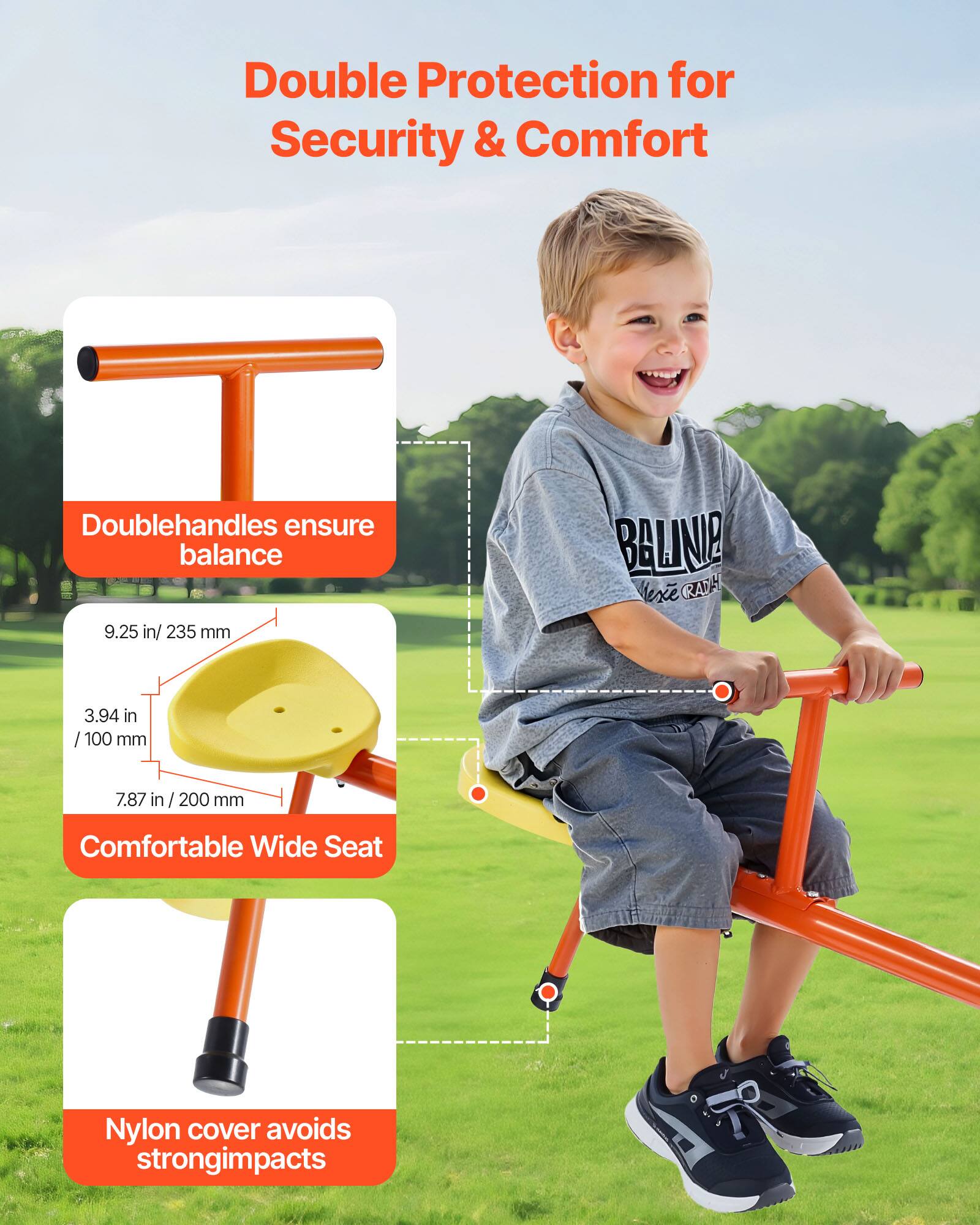 Double Protection for Security & Comfort

- Double handles ensure balance
- 9.25 in / 235 mm
- 3.94 in / 100 mm
- 7.87 in / 200 mm
- Comfortable Wide Seat
- Nylon cover avoids strong impacts