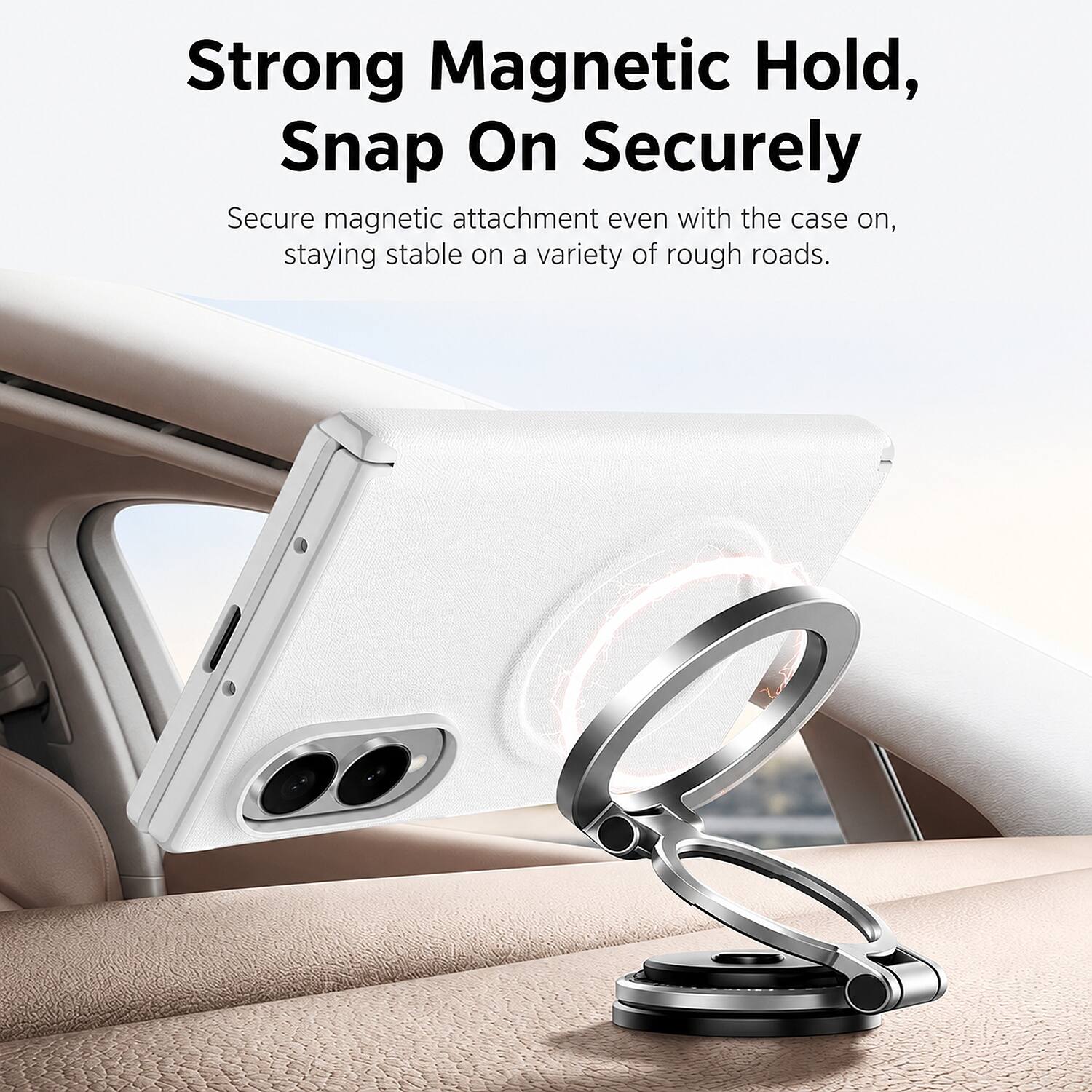 Strong Magnetic Hold, Snap On Securely

Secure magnetic attachment even with the case on, staying stable on a variety of rough roads.