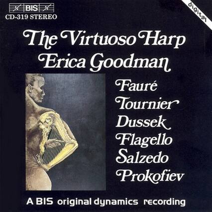 BIS CD-319 STEREO
The Virtuoso Harp
Erica Goodman
Faure
Tournier
Dussek
Flagello
Salzedo
Prokofiev
A BIS original dynamics recording
