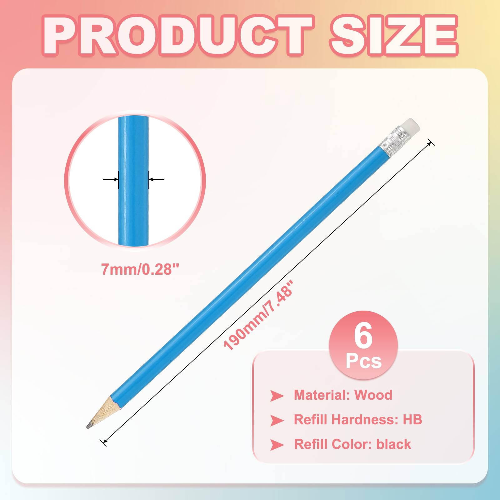 PRODUCT SIZE  
7mm/0.28"  
190mm/7.48"  
6 Pcs  
Material: Wood  
Refill Hardness: HB  
Refill Color: black