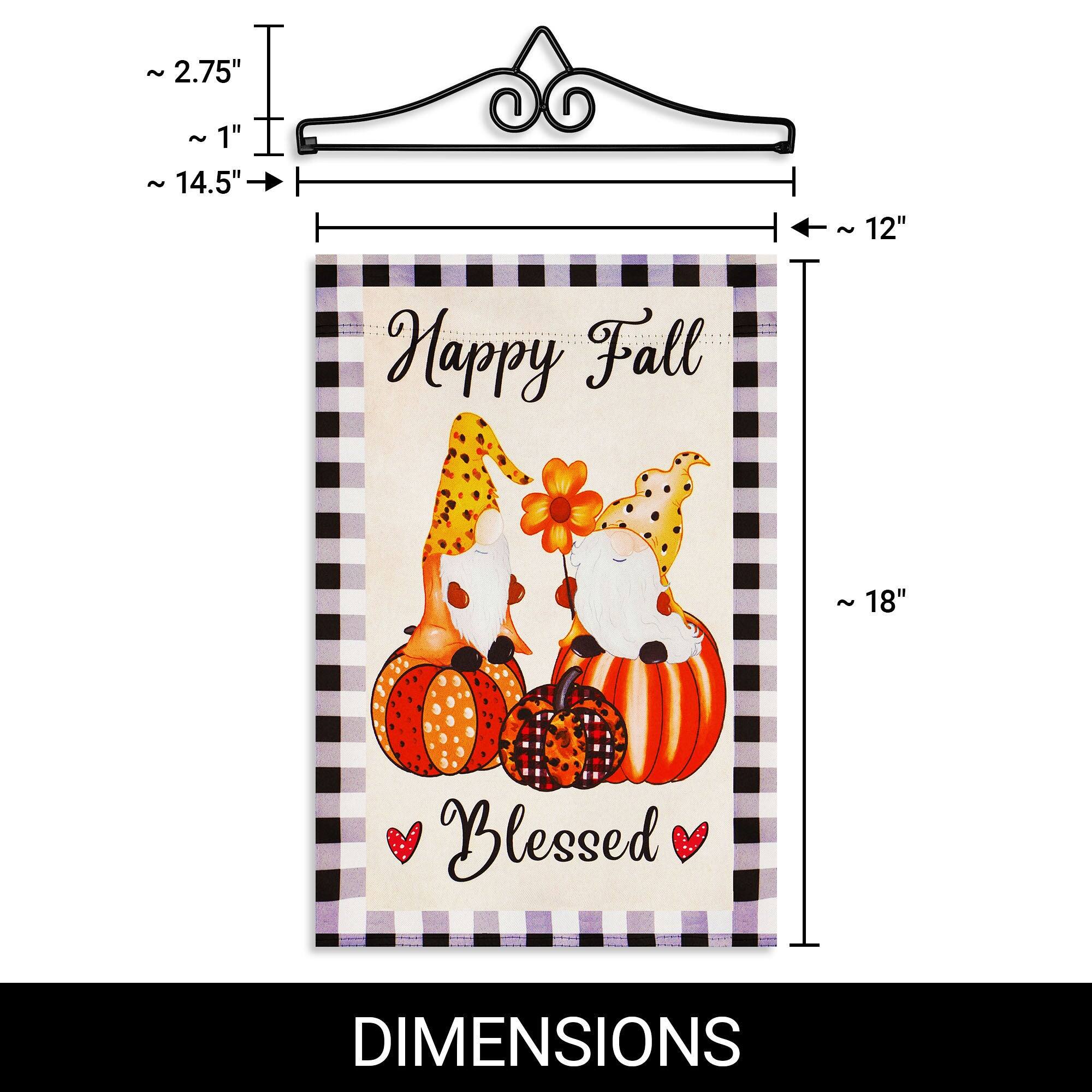 ~ 2.75"  
~ 1"  
~ 14.5"  
~ 12"  
~ 18"  

Happy Fall  
Blessed  

DIMENSIONS
