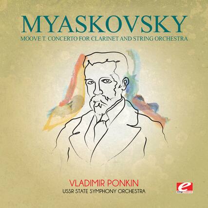 MYASKOVSKY
MOOVE T. CONCERTO FOR CLARINET AND STRING ORCHESTRA
VLADIMIR PONKIN
USSR STATE SYMPHONY ORCHESTRA
e