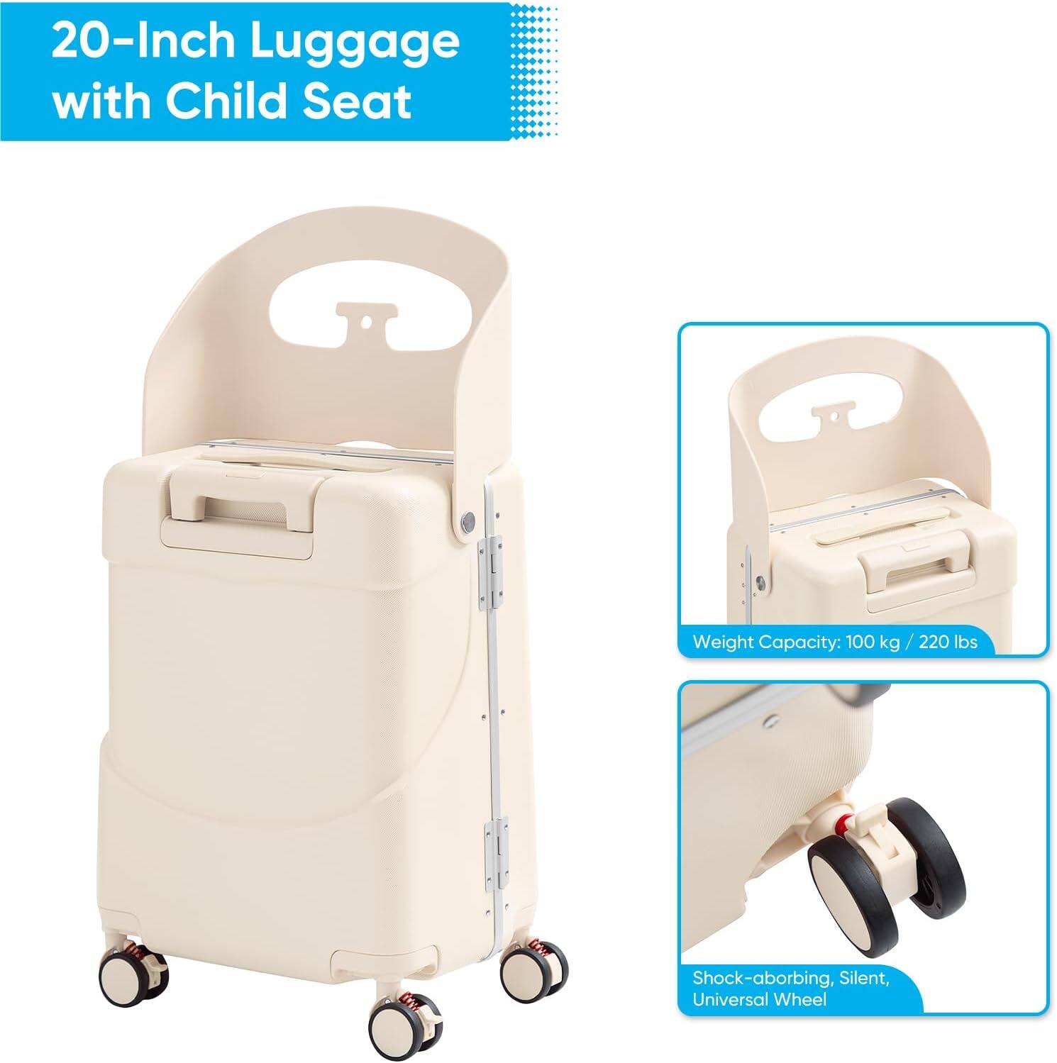 20-Inch Luggage with Child Seat

Weight Capacity: 100 kg / 220 lbs

Shock-absorbing, Silent, Universal Wheel