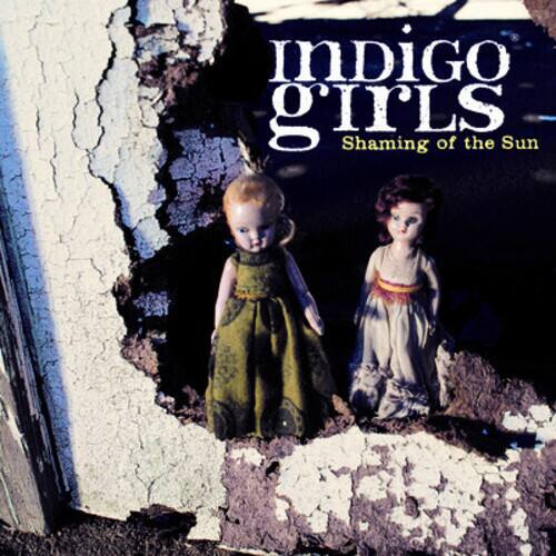 Indigo Girls  
Shaming of the Sun