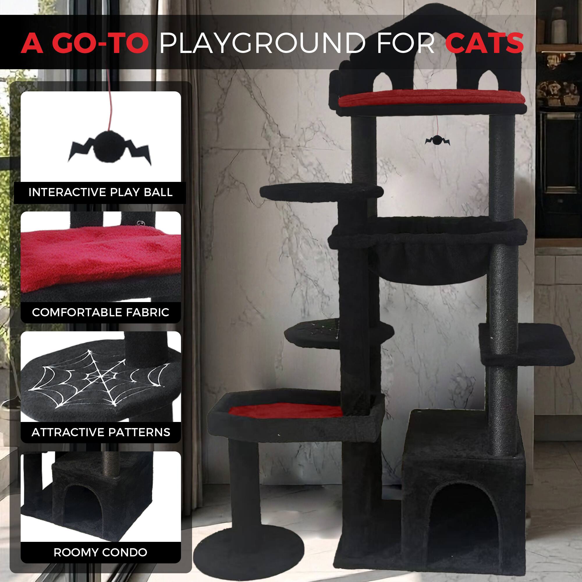 A GO-TO PLAYGROUND FOR CATS

- INTERACTIVE PLAY BALL
- COMFORTABLE FABRIC
- ATTRACTIVE PATTERNS
- ROOMY CONDO