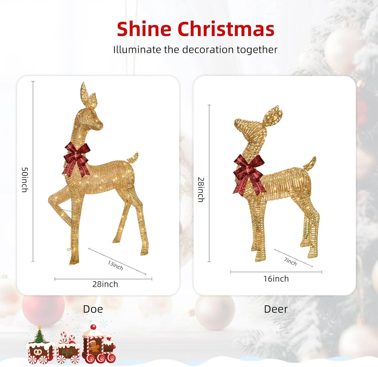 Shine Christmas  
Illuminate the decoration together  

Doe  
50inch  
28inch  
13inch  

Deer  
28inch  
16inch  
7inch