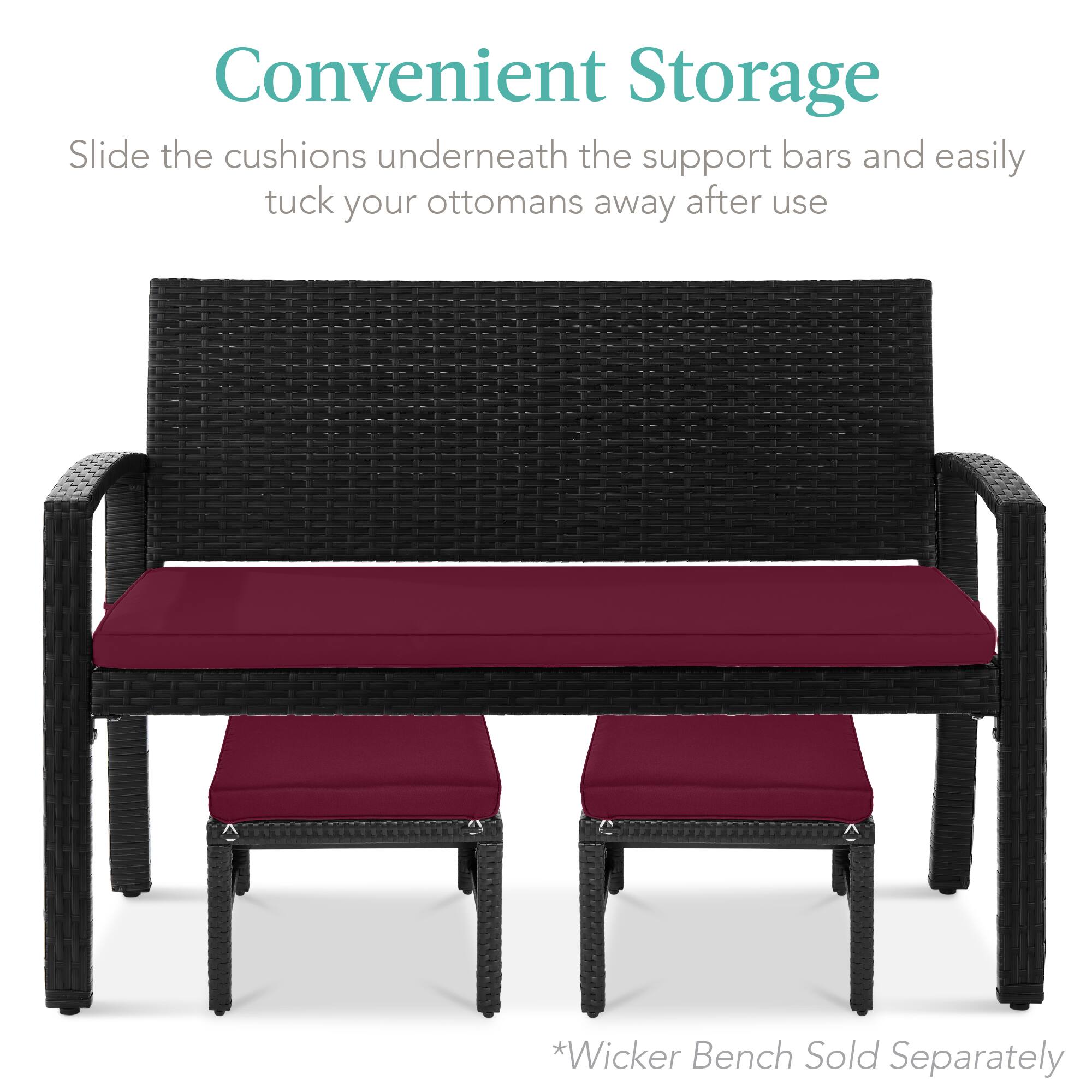 Convenient Storage

Slide the cushions underneath the support bars and easily tuck your ottomans away after use

*Wicker Bench Sold Separately