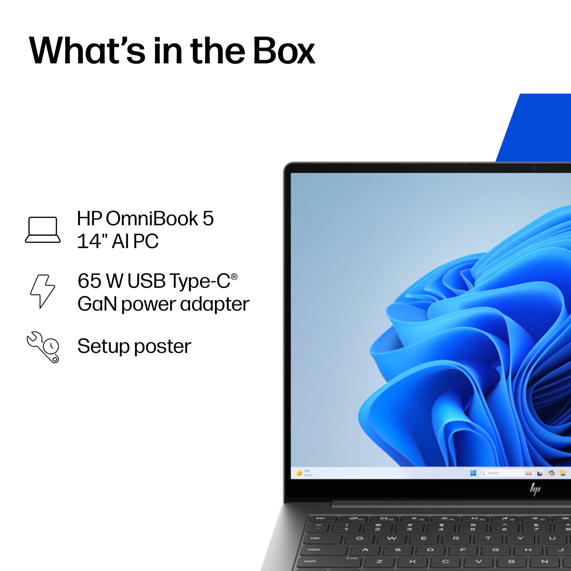 What's in the Box

HP OmniBook 5 14" AI PC

65 W USB Type-C GaN power adapter

Setup poster