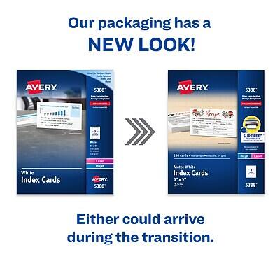 Our packaging has a NEW LOOK!

AVERY 5388
White Index Cards
J5" x 3" 150 cards

AVERY 5388
Matte White Index Cards
J5" x 3" 150 cards

Either could arrive during the transition.