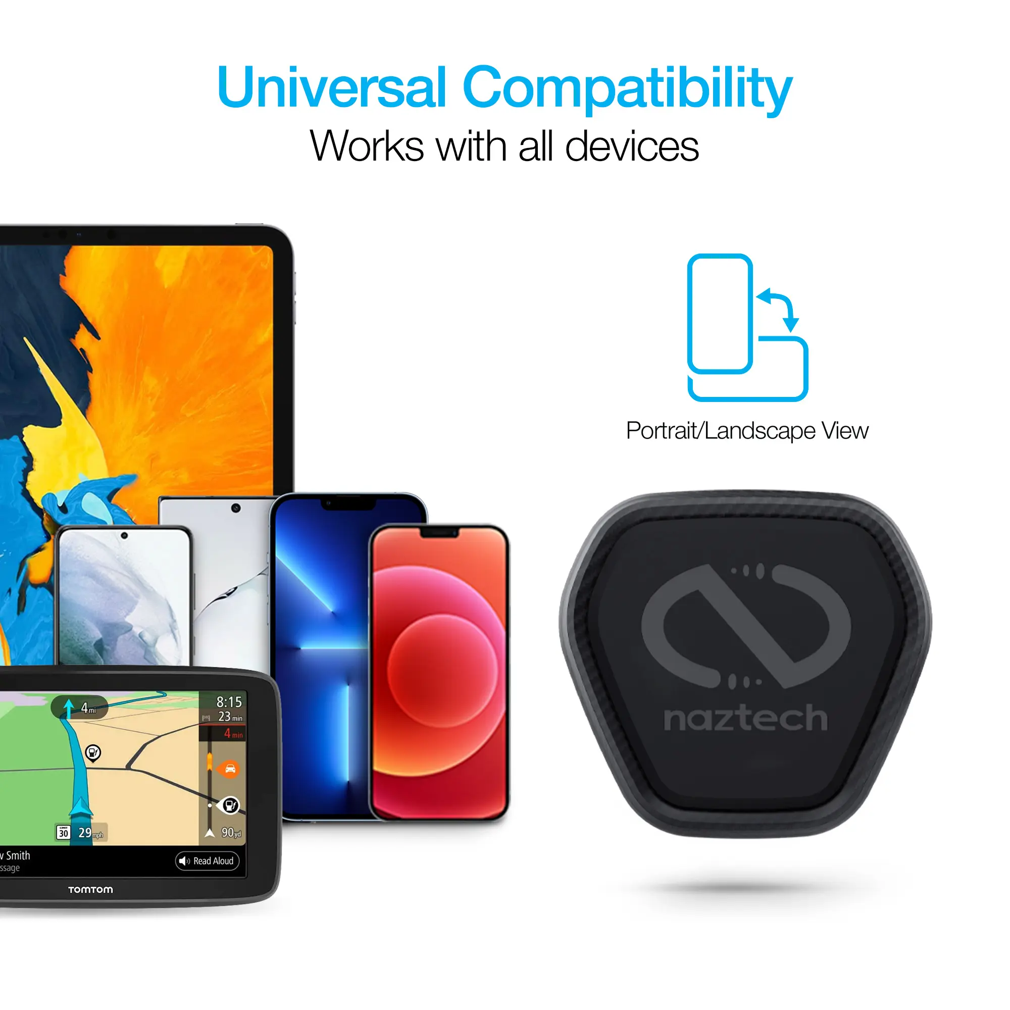 Universal Compatibility  
Works with all devices  
Portrait/Landscape View  

4 8:15 3 23 - 4 - naztech 9 29 90- i Smith ssage  
Bead Aloud TOMm