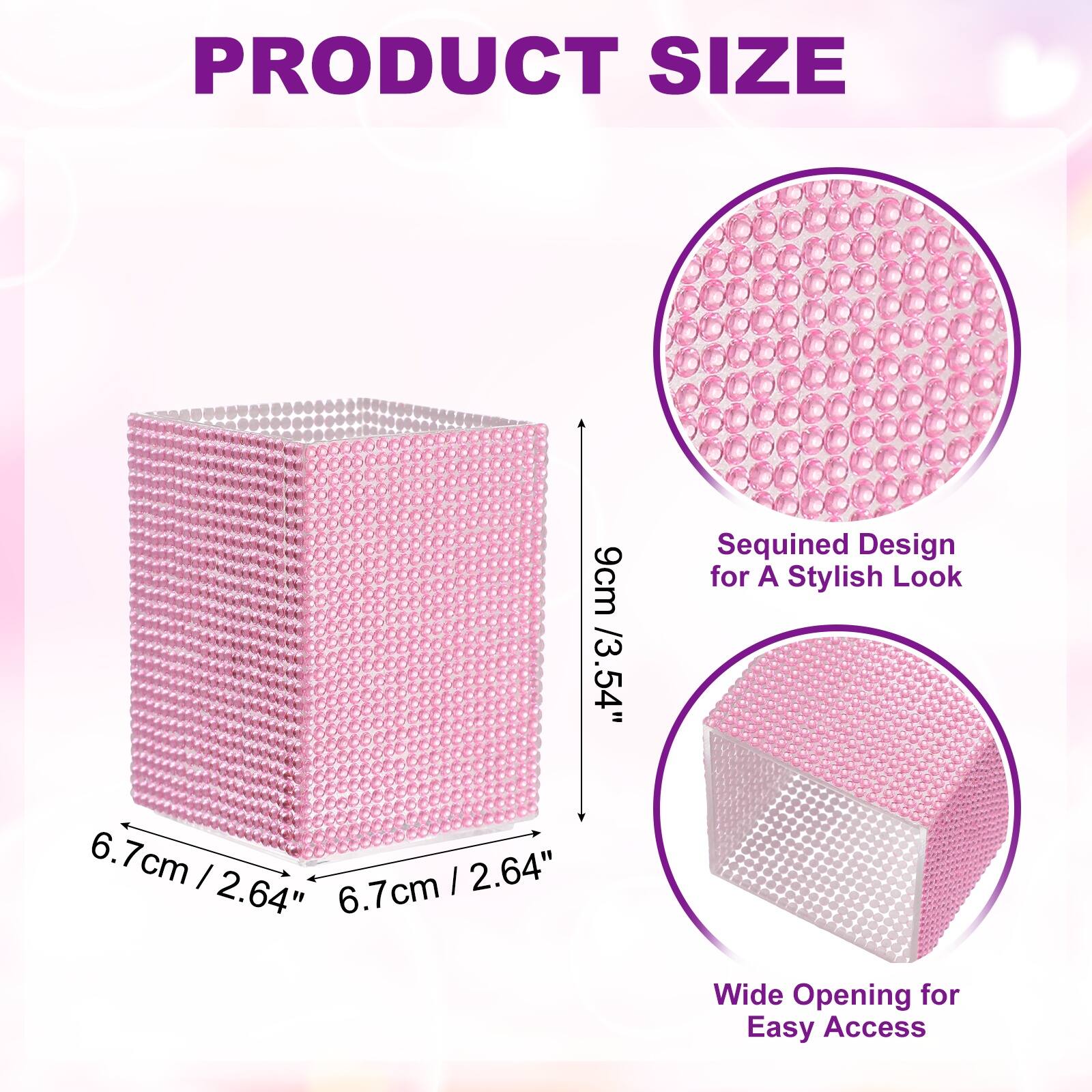 PRODUCT SIZE

9cm / 3.54" Sequined Design for A Stylish Look

6.7cm / 2.64" x 6.7cm / 2.64" x 6.7cm

Wide Opening for Easy Access