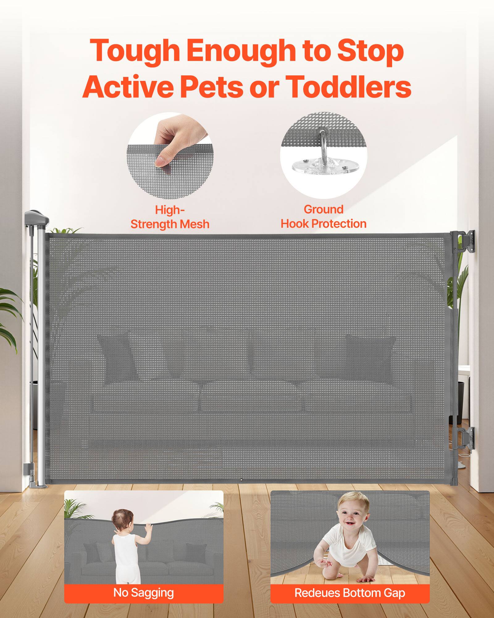 Tough Enough to Stop Active Pets or Toddlers

- High-Strength Mesh
- Ground Hook Protection
- No Sagging
- Reduces Bottom Gap