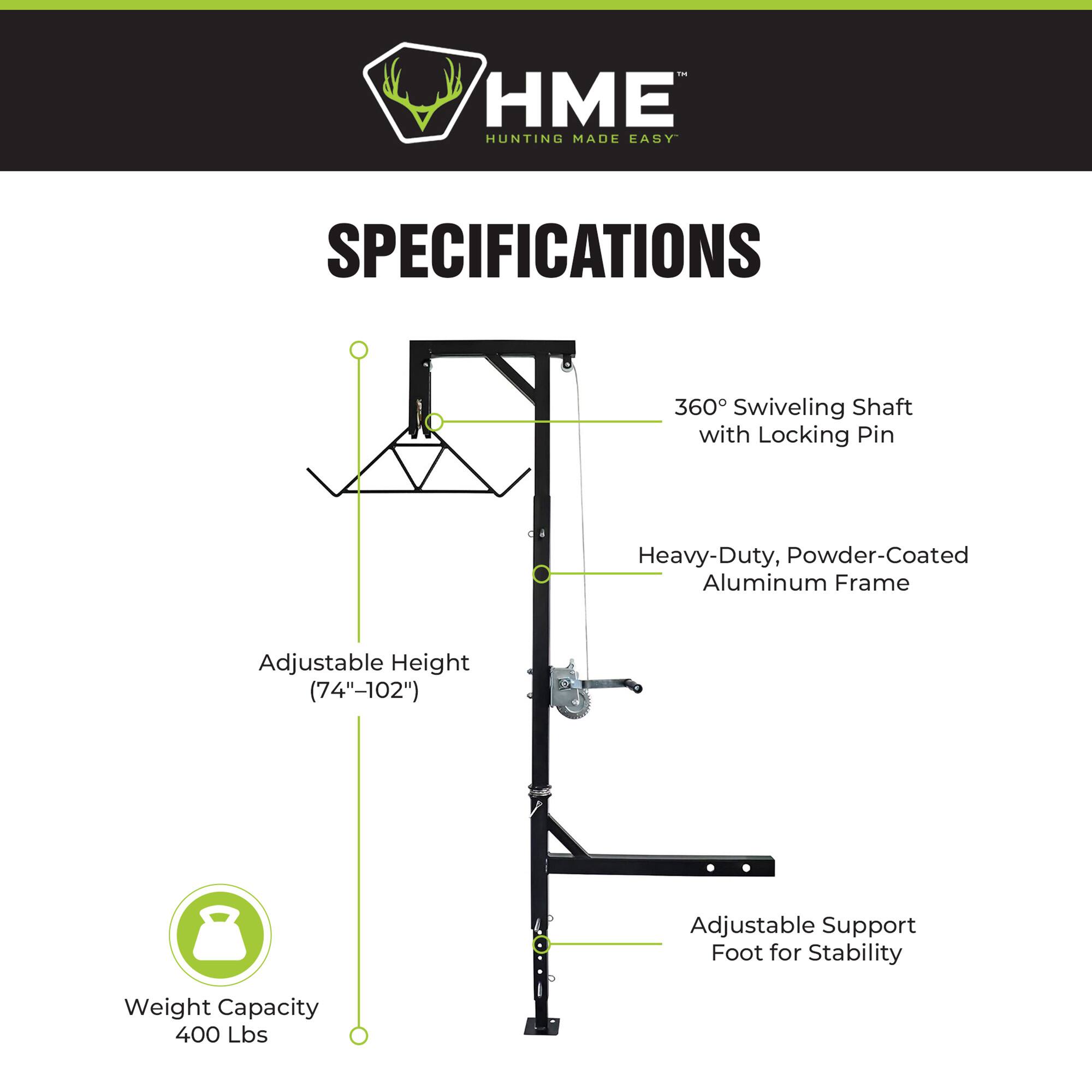 HME  
HUNTING MADE EASY  

SPECIFICATIONS  
- 360° Swiveling Shaft with Locking Pin  
- Heavy-Duty, Powder-Coated Aluminum Frame  
- Adjustable Height (74"-102")  
- Adjustable Support Foot for Stability  
- Weight Capacity 400 Lbs