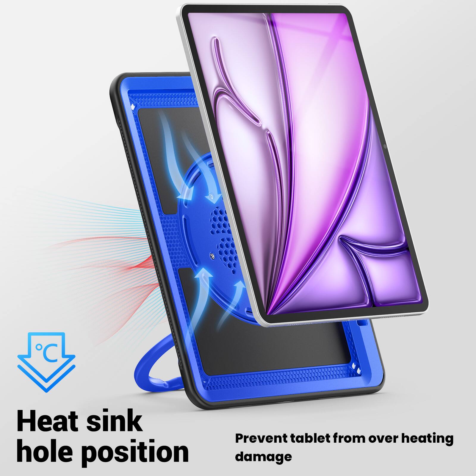 Heat sink hole position  
Prevent tablet from over heating damage
